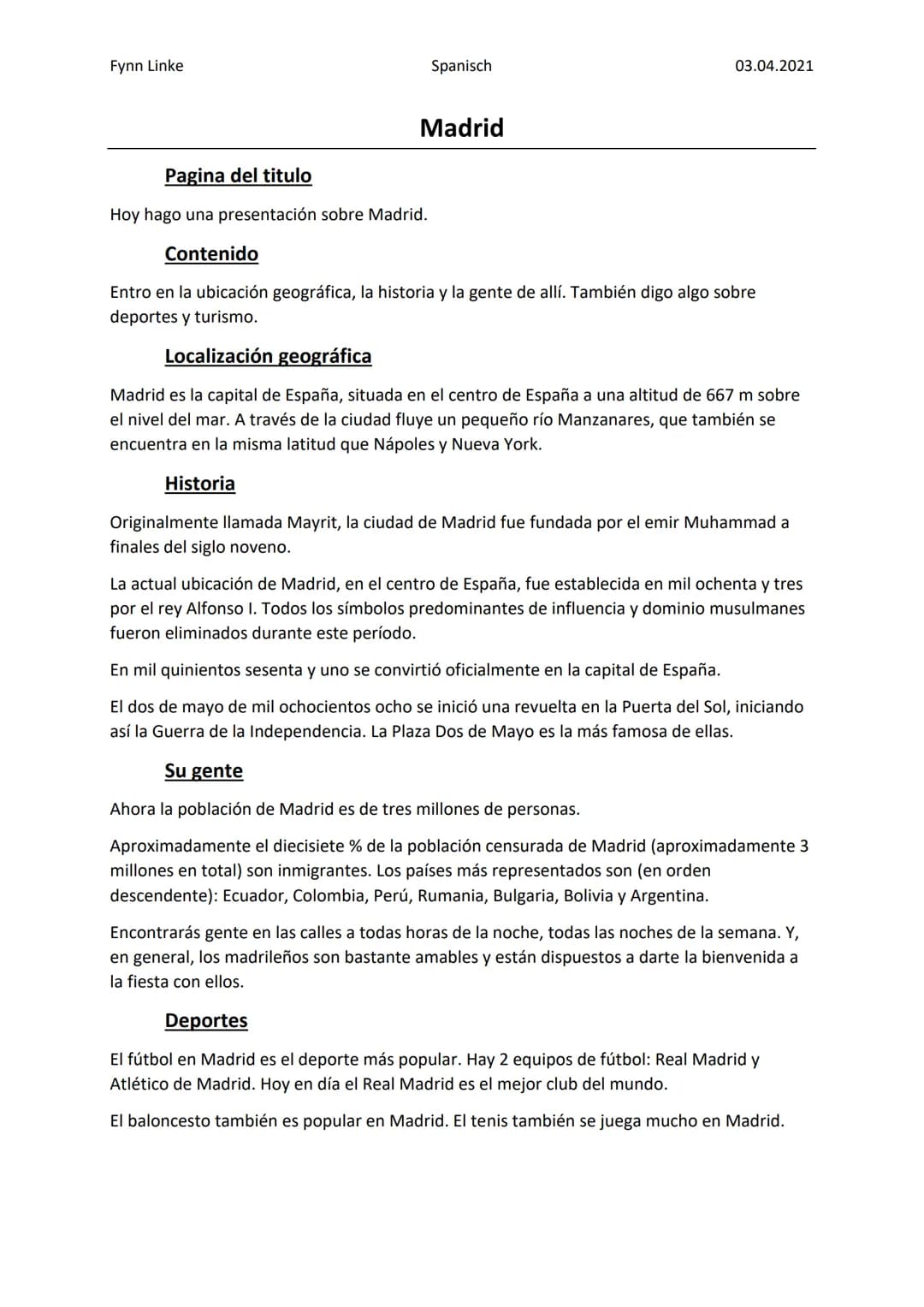 Fynn Linke
Spanisch
Madrid
Pagina del titulo
Hoy hago una presentación sobre Madrid.
Contenido
03.04.2021
Entro en la ubicación geográfica, 