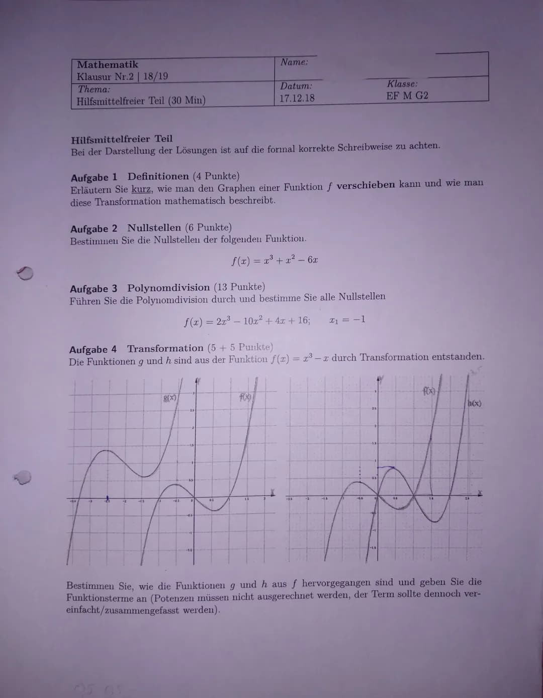 Mathematik
Klausur Nr.3 | 18/19
Thema:
Hilfsmittelfreier Teil (30 Min)
Name:
Datum:
03.04.19
Klasse:
EF M G2
Hilfsmittelfreier Teil
Bei der 