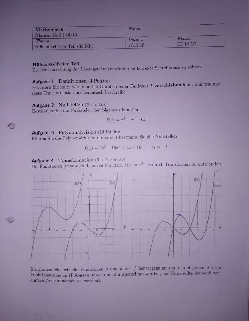 Mathematik
Klausur Nr.3 | 18/19
Thema:
Hilfsmittelfreier Teil (30 Min)
Name:
Datum:
03.04.19
Klasse:
EF M G2
Hilfsmittelfreier Teil
Bei der 