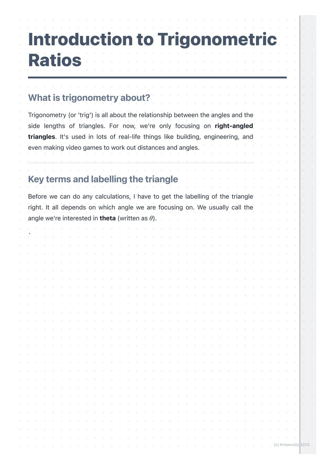 # Introduction to Trigonometric
Ratios

What is trigonometry about?

Trigonometry (or 'trig') is all about the relationship between the angl