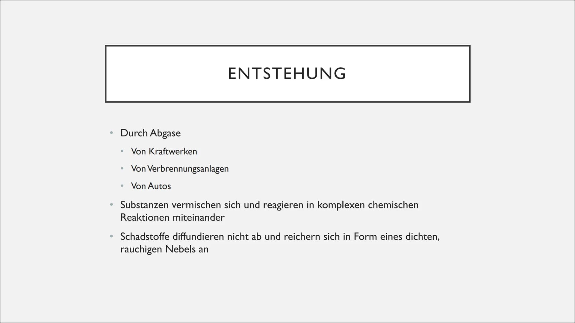 SMOG
UN ●
●
Was ist Smog? (Fakten)
Entstehung
Voraussetzungen
●
INHALTSVERZEICHNIS
●
Experiment als Erklärung
Sommersmog
Wintersmog ●
●
Gefa
