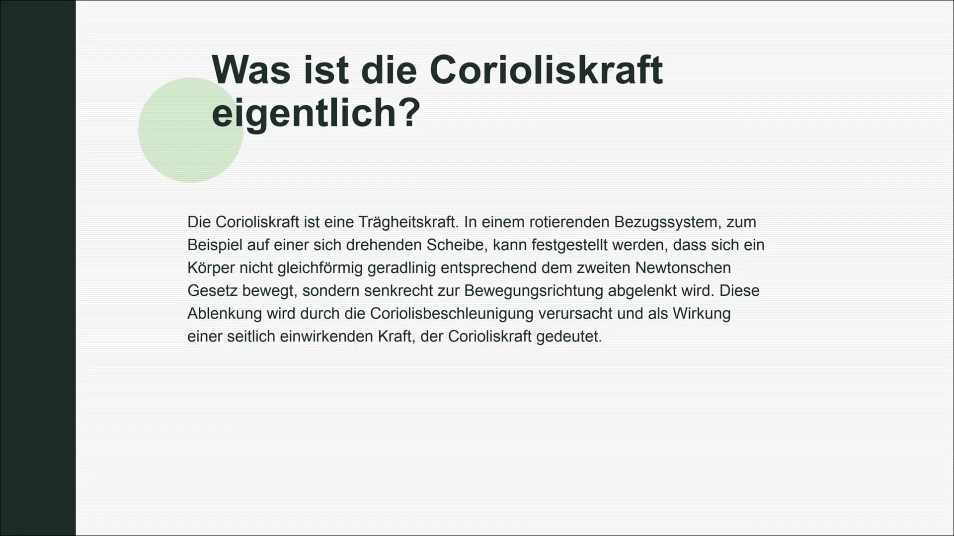 Die Corioliskraft
Von Ole Ellerbrok und Rike Otto Was ist die Corioliskraft
eigentlich?
Die Corioliskraft ist eine Trägheitskraft. In einem 