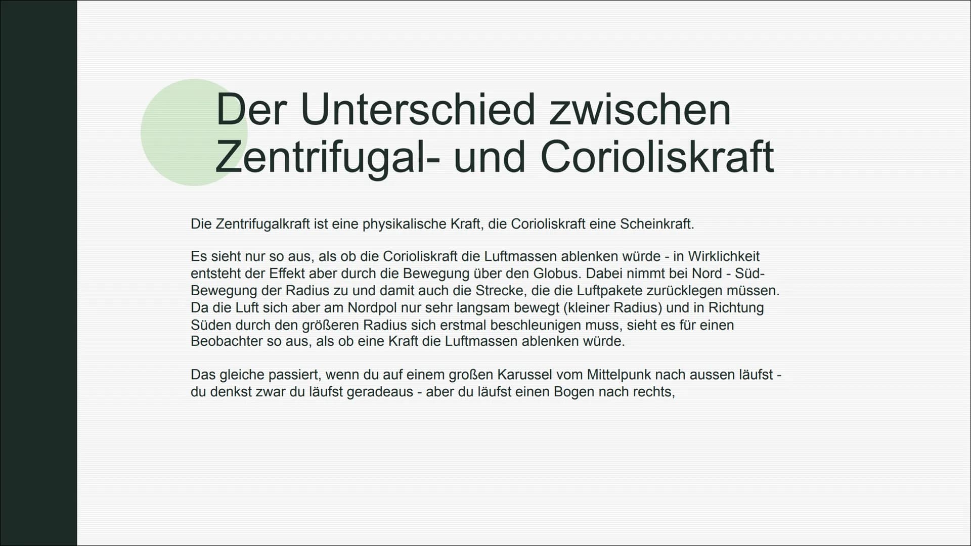 Die Corioliskraft
Von Ole Ellerbrok und Rike Otto Was ist die Corioliskraft
eigentlich?
Die Corioliskraft ist eine Trägheitskraft. In einem 