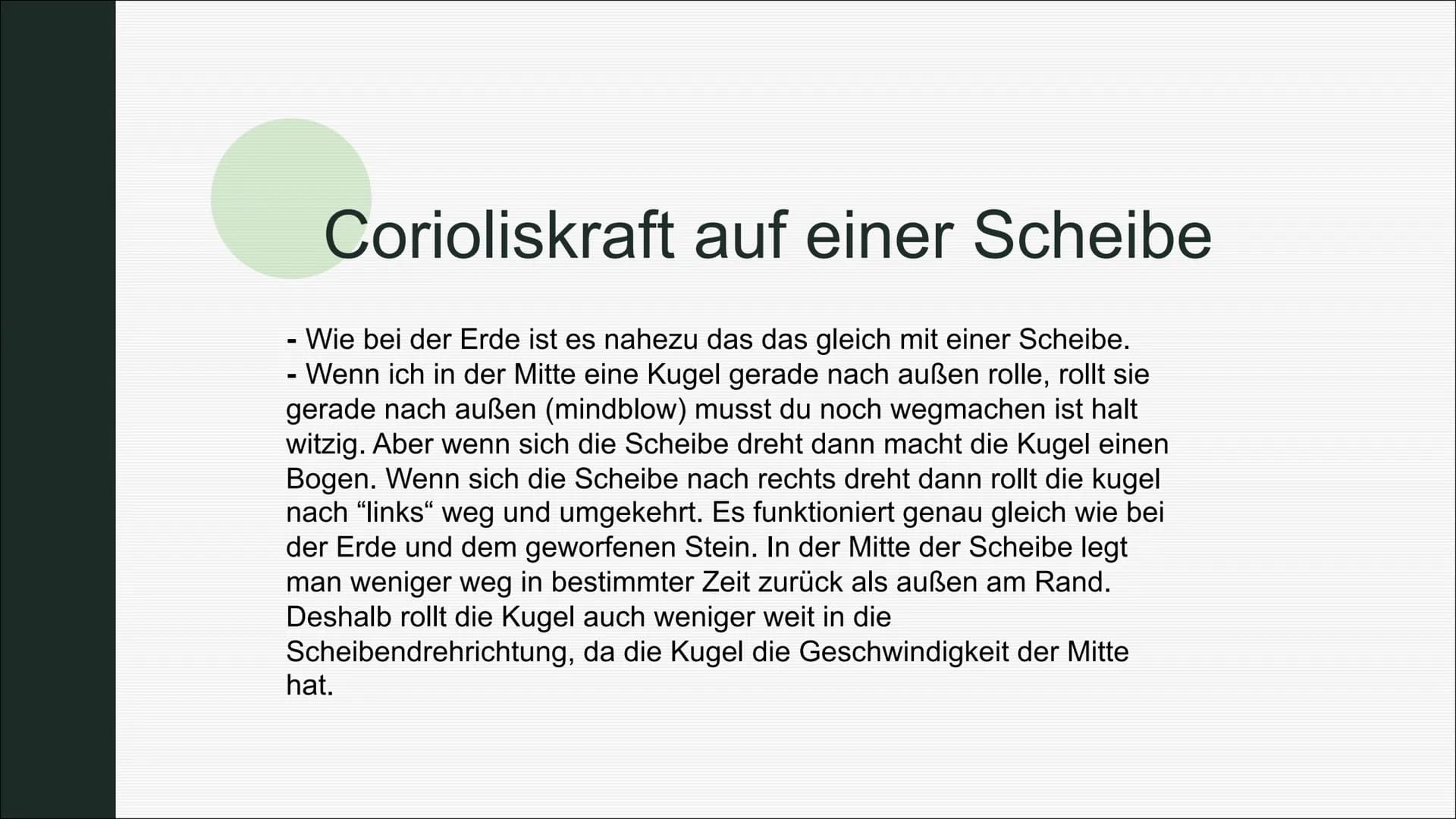 Die Corioliskraft
Von Ole Ellerbrok und Rike Otto Was ist die Corioliskraft
eigentlich?
Die Corioliskraft ist eine Trägheitskraft. In einem 