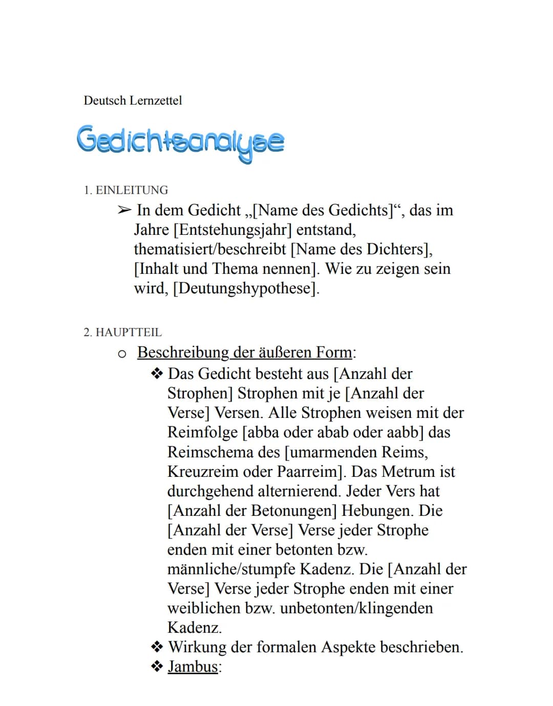 Deutsch Lernzettel
Gedichtsanalyse
1. EINLEITUNG
➤ In dem Gedicht ,,[Name des Gedichts]", das im
Jahre [Entstehungsjahr] entstand,
thematisi