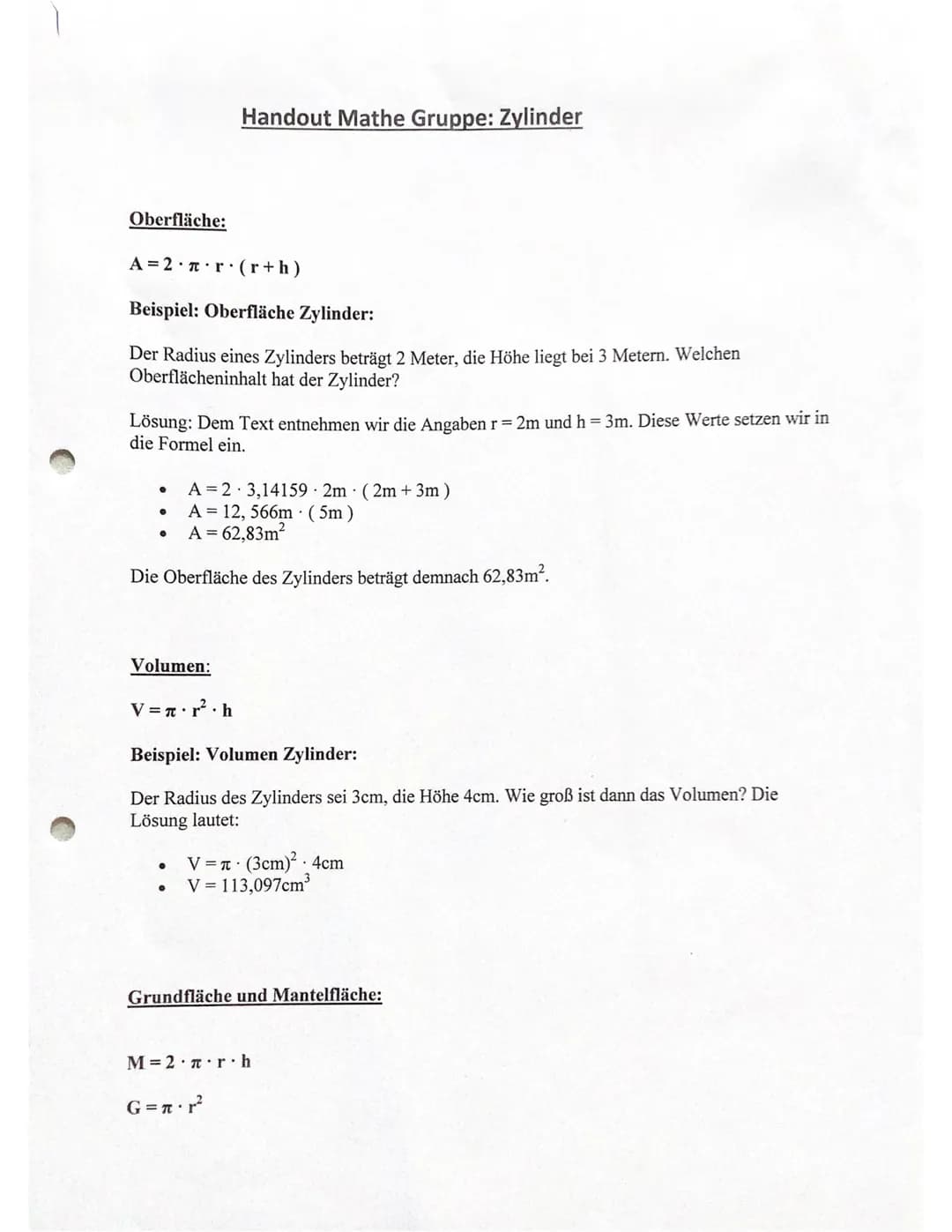 Oberfläche:
A=2. r. (r+h)
Beispiel: Oberfläche Zylinder:
Der Radius eines Zylinders beträgt 2 Meter, die Höhe liegt bei 3 Metern. Welchen
Ob