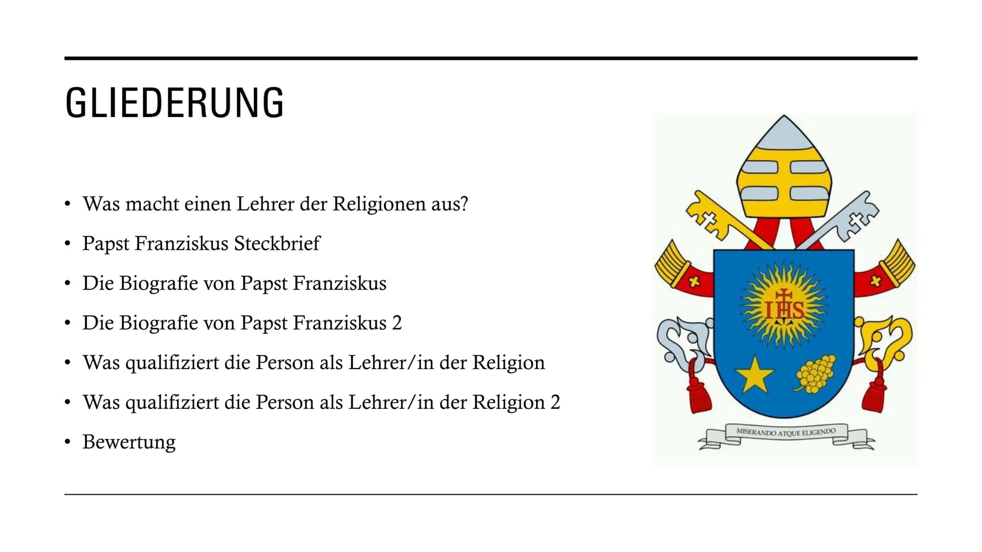 PAPST
FRANZISKUS
Ein Lehrer der
.. Religionen? GLIEDERUNG
• Was macht einen Lehrer der Religionen aus?
Papst Franziskus Steckbrief
●
• Die B