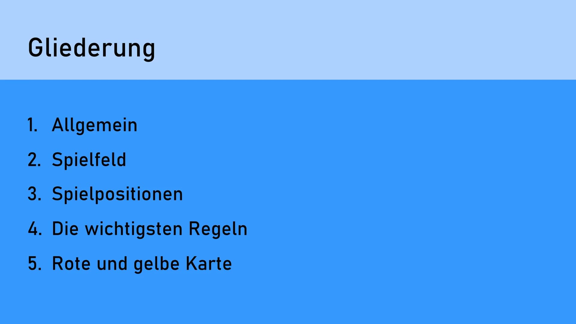 Fußball Gliederung
1. Allgemein
2. Spielfeld
3. Spielpositionen
4. Die wichtigsten Regeln
5. Rote und gelbe Karte Was ist Fußball?
●
Ballspo