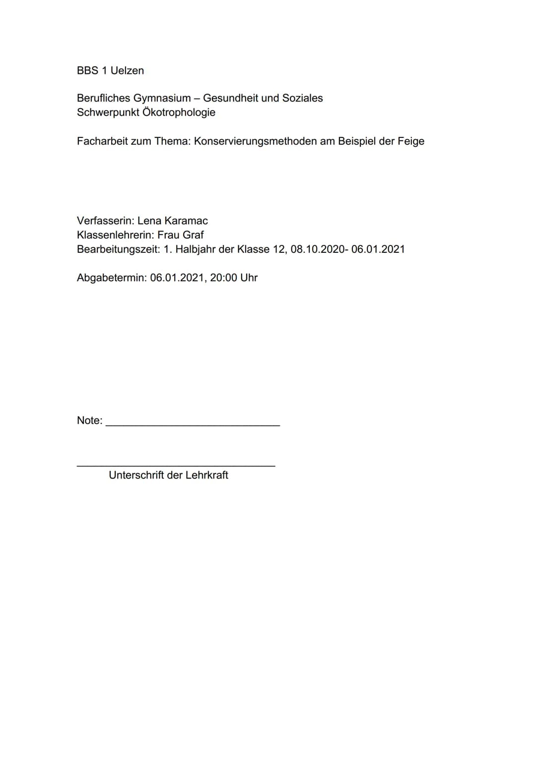 BBS 1 Uelzen
Berufliches Gymnasium - Gesundheit und Soziales
Schwerpunkt Ökotrophologie
Facharbeit zum Thema: Konservierungsmethoden am Beis