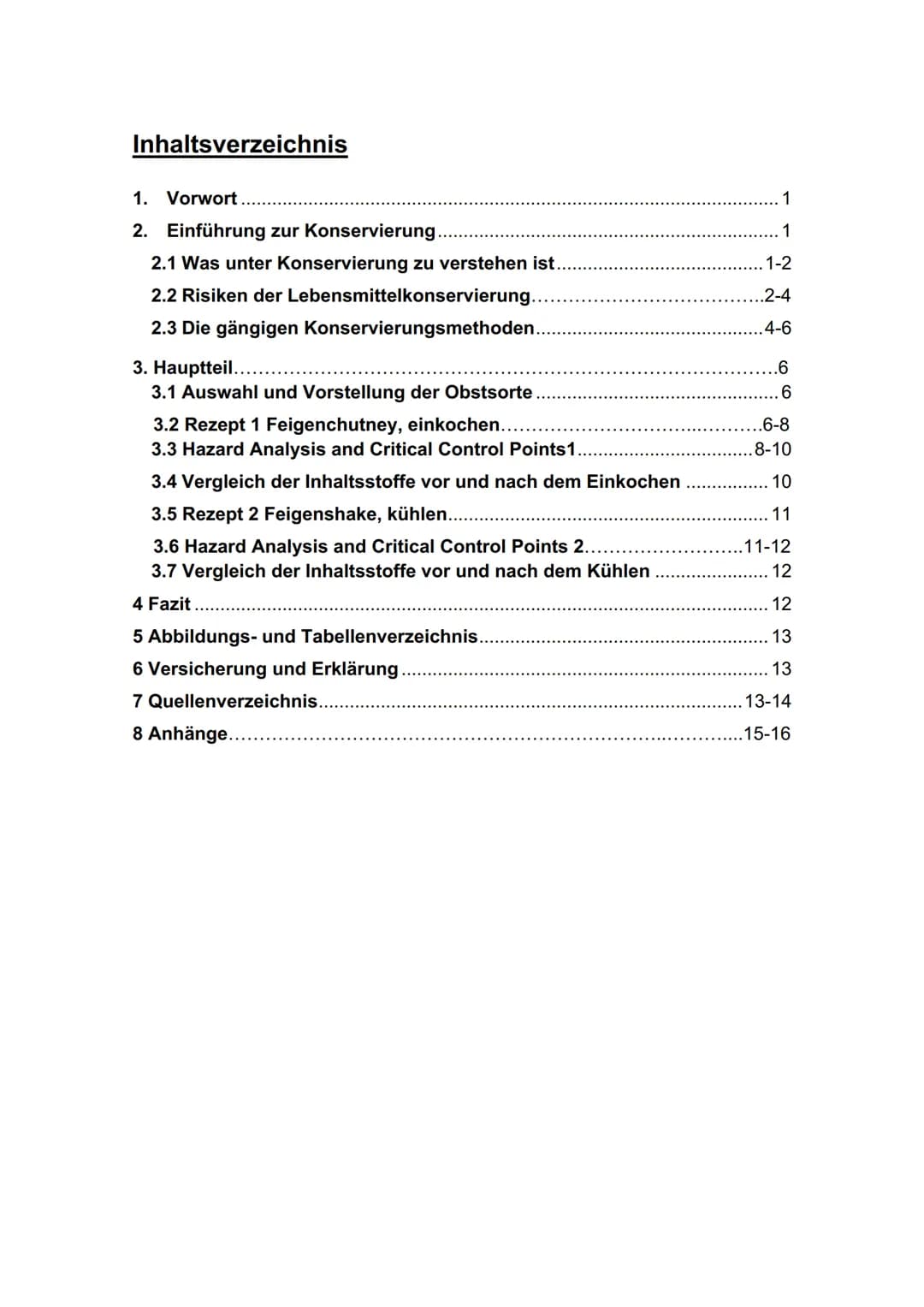 BBS 1 Uelzen
Berufliches Gymnasium - Gesundheit und Soziales
Schwerpunkt Ökotrophologie
Facharbeit zum Thema: Konservierungsmethoden am Beis