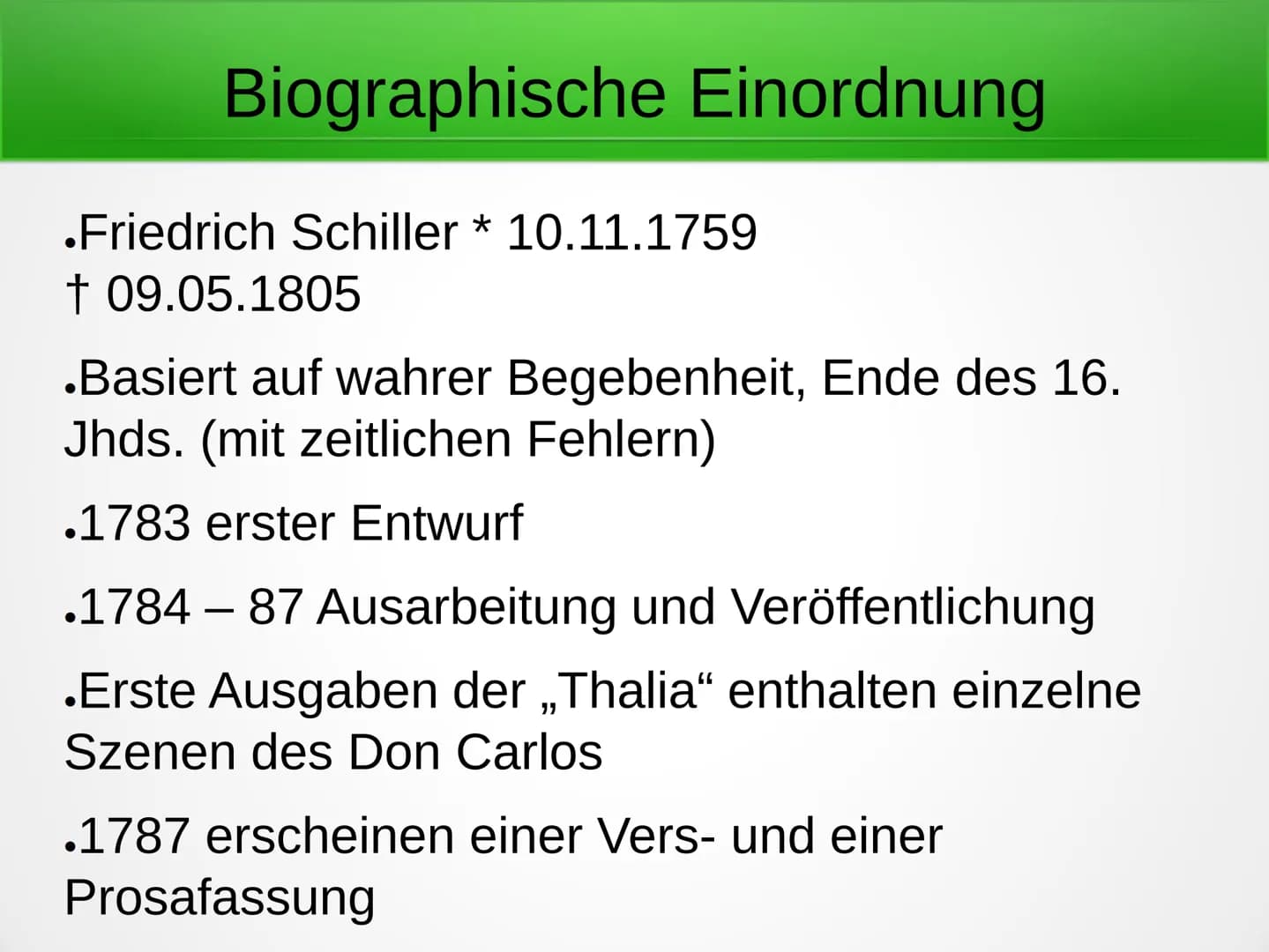 Friedrich Schiller: Don Carlos
(Don Karlos / Dom Karlos) 1.Biographische Einordnung:
1783 erster Entwurf
●
●
●
Handout: Don Carlos
1784 - 87