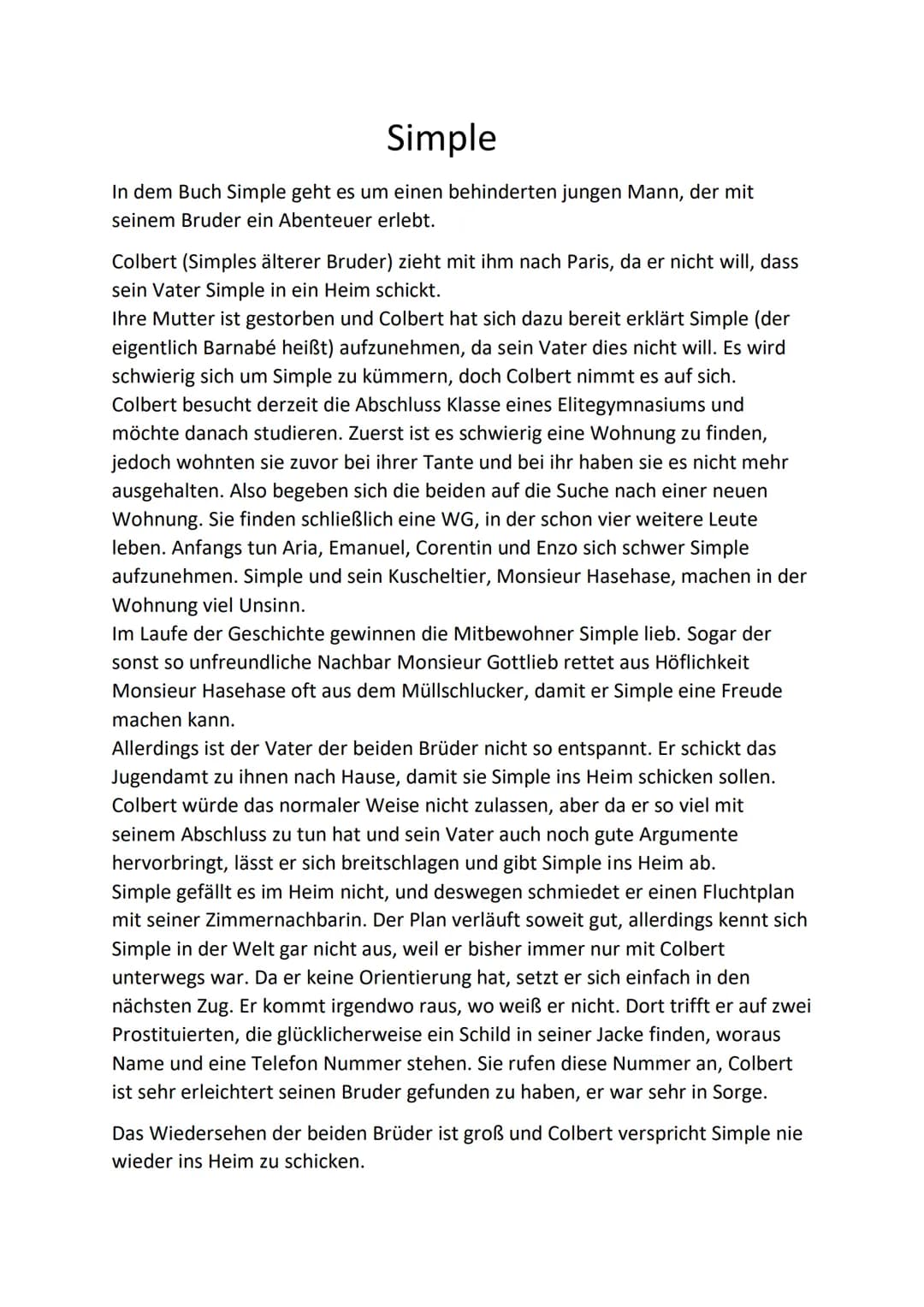 Simple
In dem Buch Simple geht es um einen behinderten jungen Mann, der mit
seinem Bruder ein Abenteuer erlebt.
Colbert (Simples älterer Bru