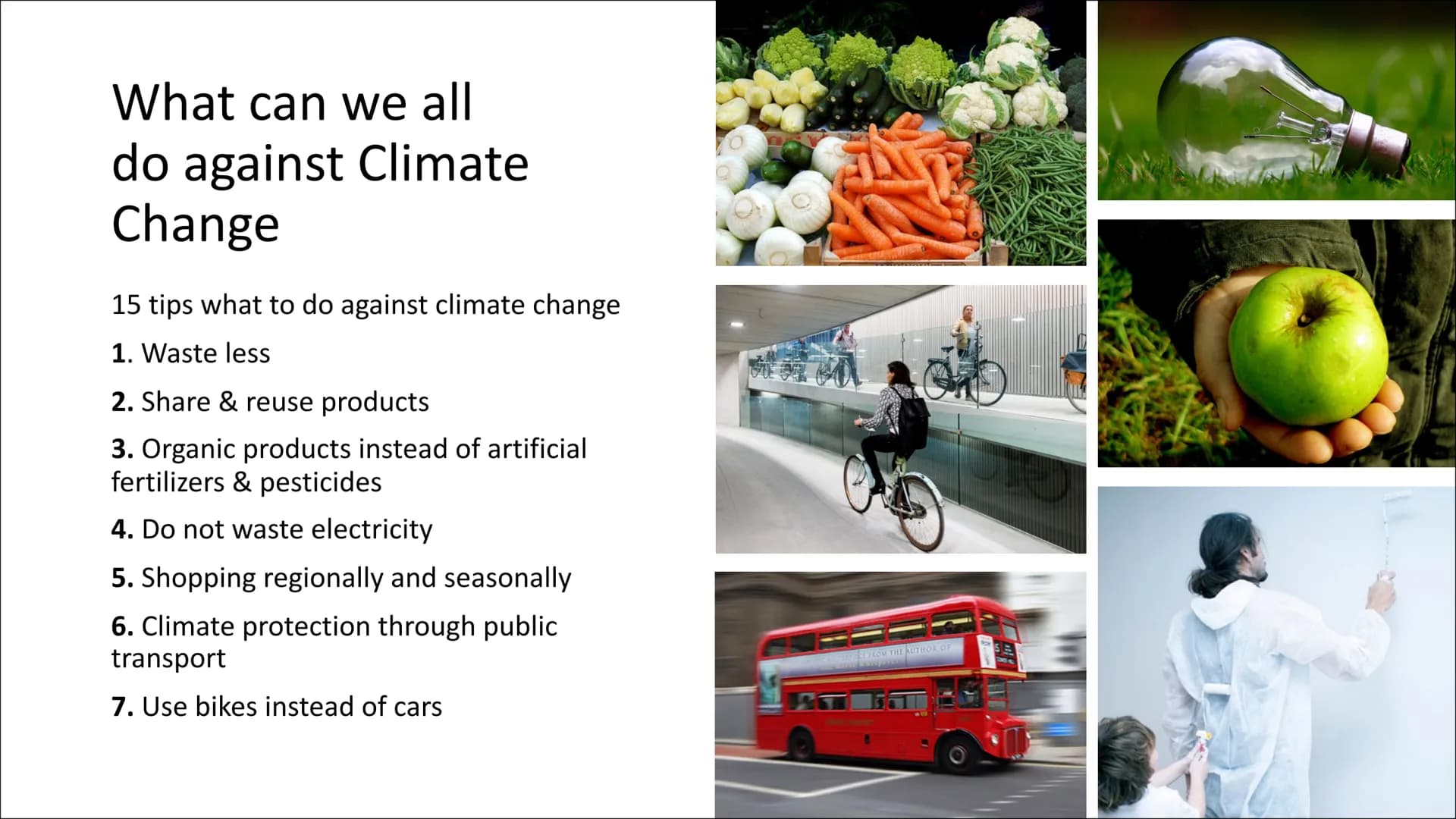 Climate Change Content
What is Climate Change?
Reasons for Climate Change
Measures against the Climate Change
What can we all do against Cli