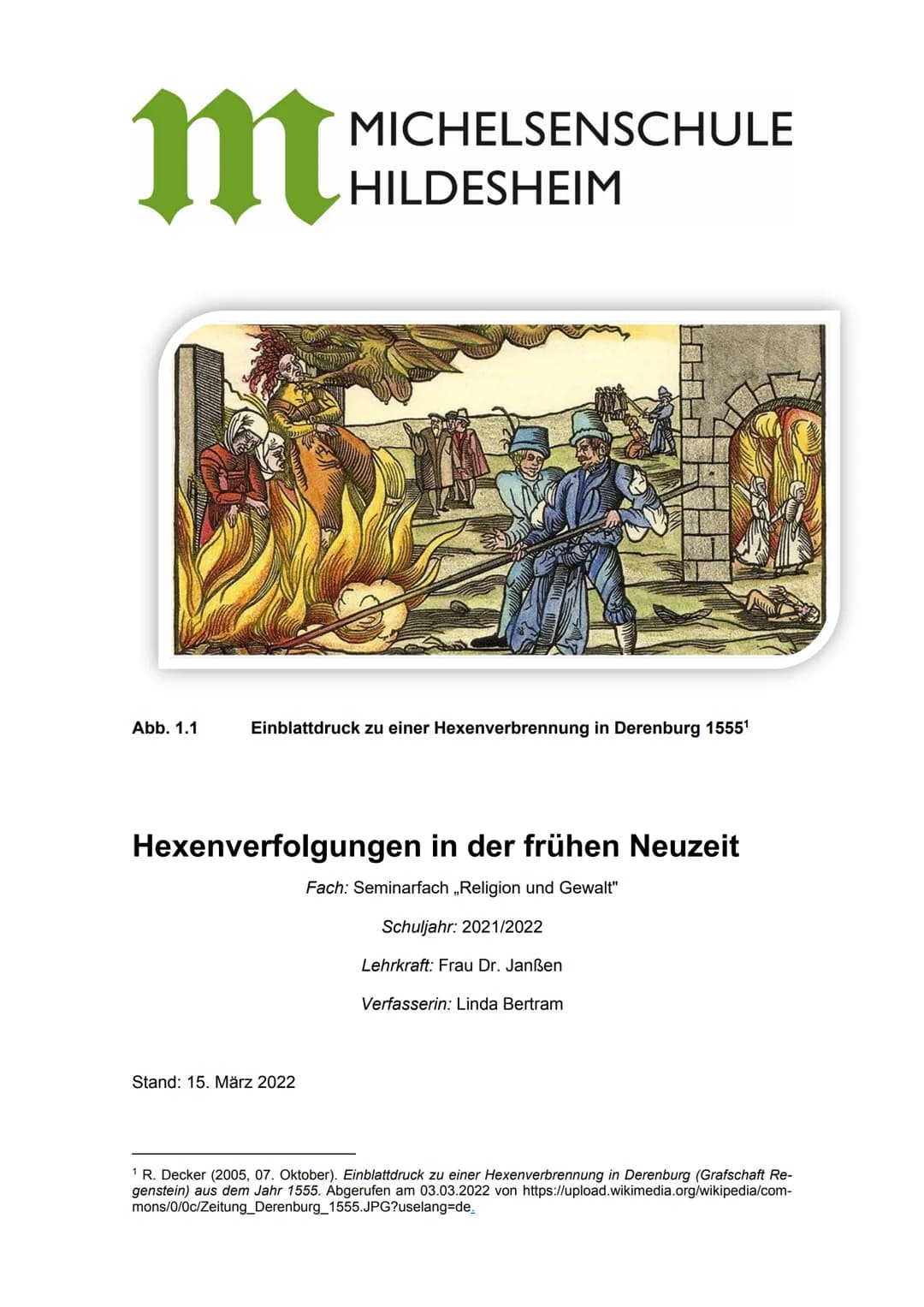 m
Abb. 1.1
MICHELSENSCHULE
HILDESHEIM
Einblattdruck zu einer Hexenverbrennung in Derenburg 1555¹
Hexenverfolgungen in der frühen Neuzeit
Fac