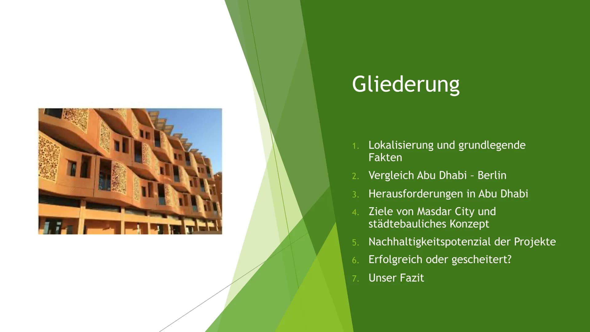 Masdar City Gliederung
Lokalisierung und grundlegende
Fakten
1.
2. Vergleich Abu Dhabi - Berlin
3. Herausforderungen in Abu Dhabi
4. Ziele v