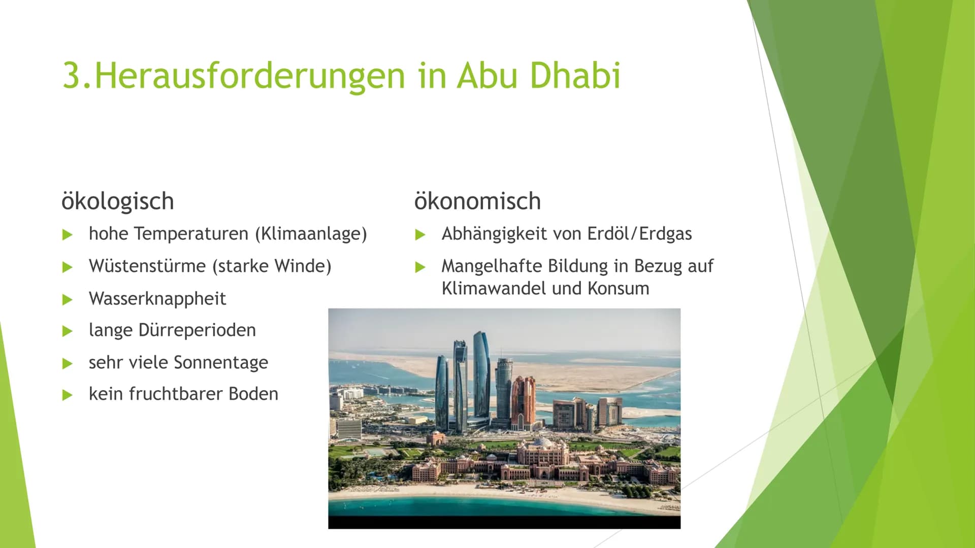 Masdar City Gliederung
Lokalisierung und grundlegende
Fakten
1.
2. Vergleich Abu Dhabi - Berlin
3. Herausforderungen in Abu Dhabi
4. Ziele v