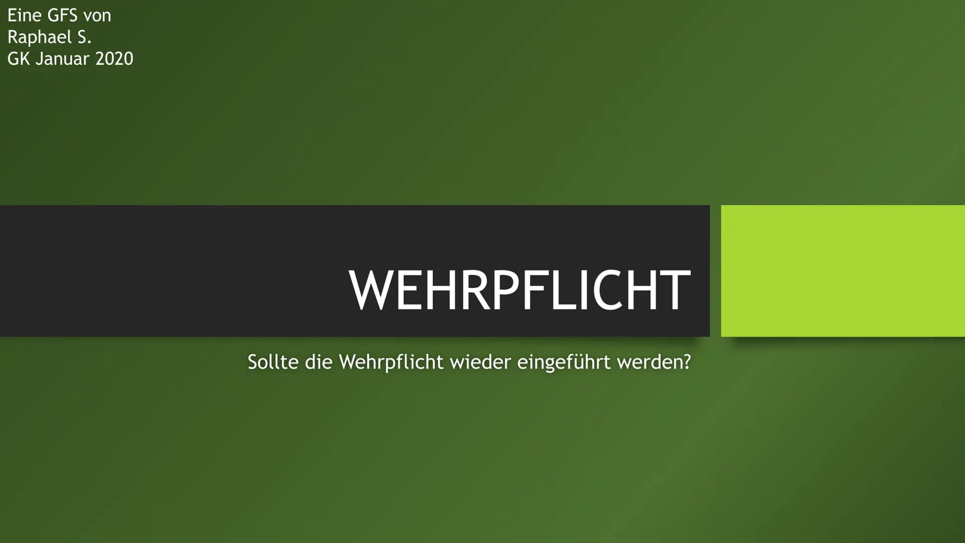 Eine GFS von
Raphael S.
GK Januar 2020
WEHRPFLICHT
Sollte die Wehrpflicht wieder eingeführt werden? Gliederung
Einleitung
• Geschichte der B