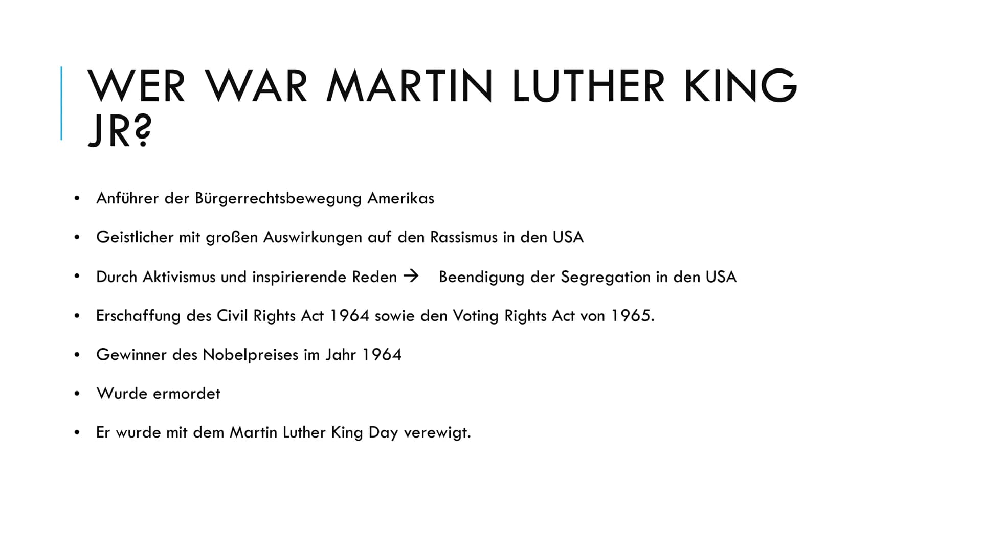 Martin Luther King Jr.
1) Wer war Martin Luther King Jr.?
Martin Luther King Jr. war der Anführer der Bürgerrechtsbewegung in
Amerika. Er wa