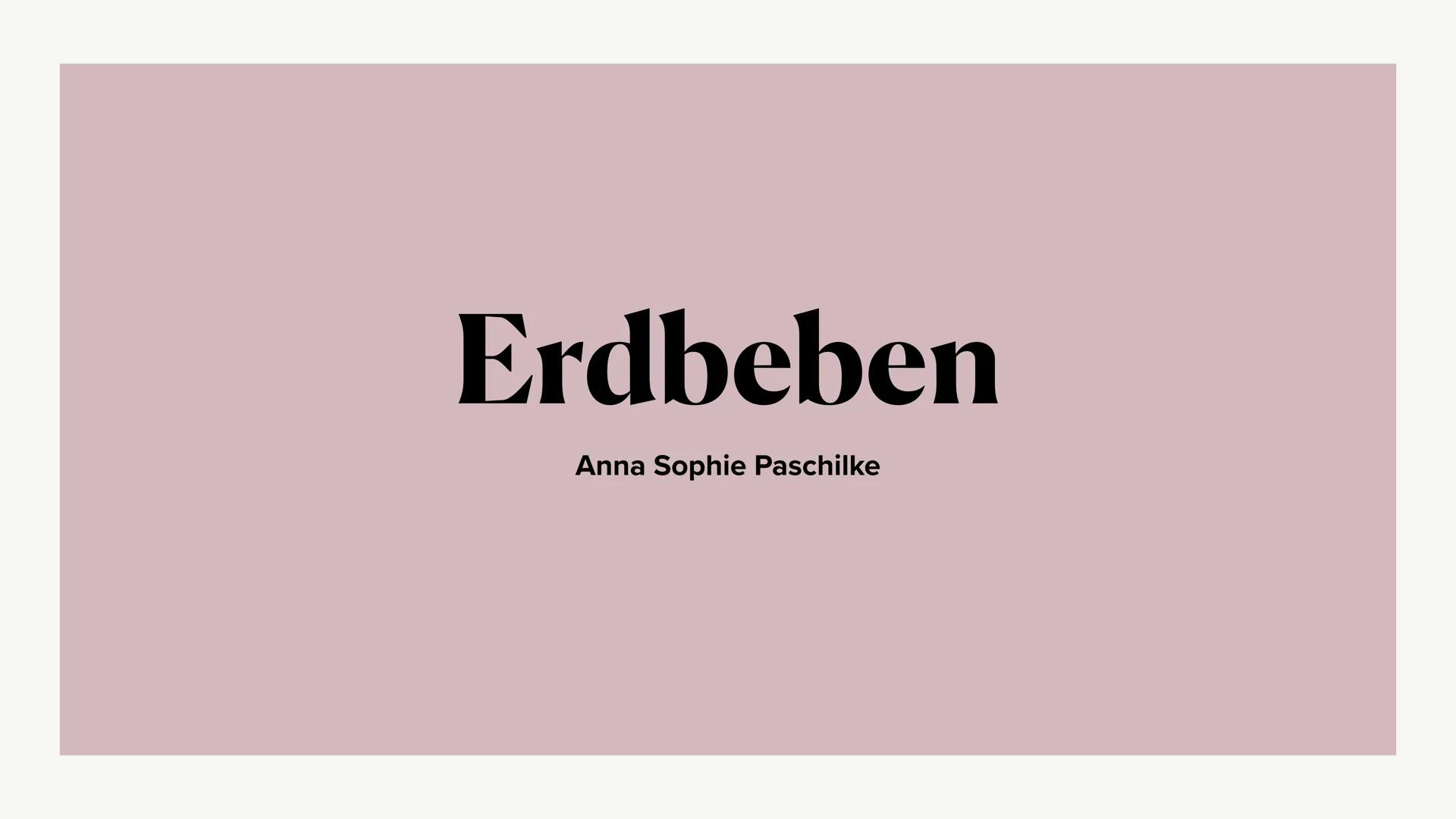 Erdbeben
Anna Sophie Paschilke Was sind
Erdbeben?
Erdbeben sind messbare
Erschütterungen an der
Oberfläche. Meist sind die
schwach und werde