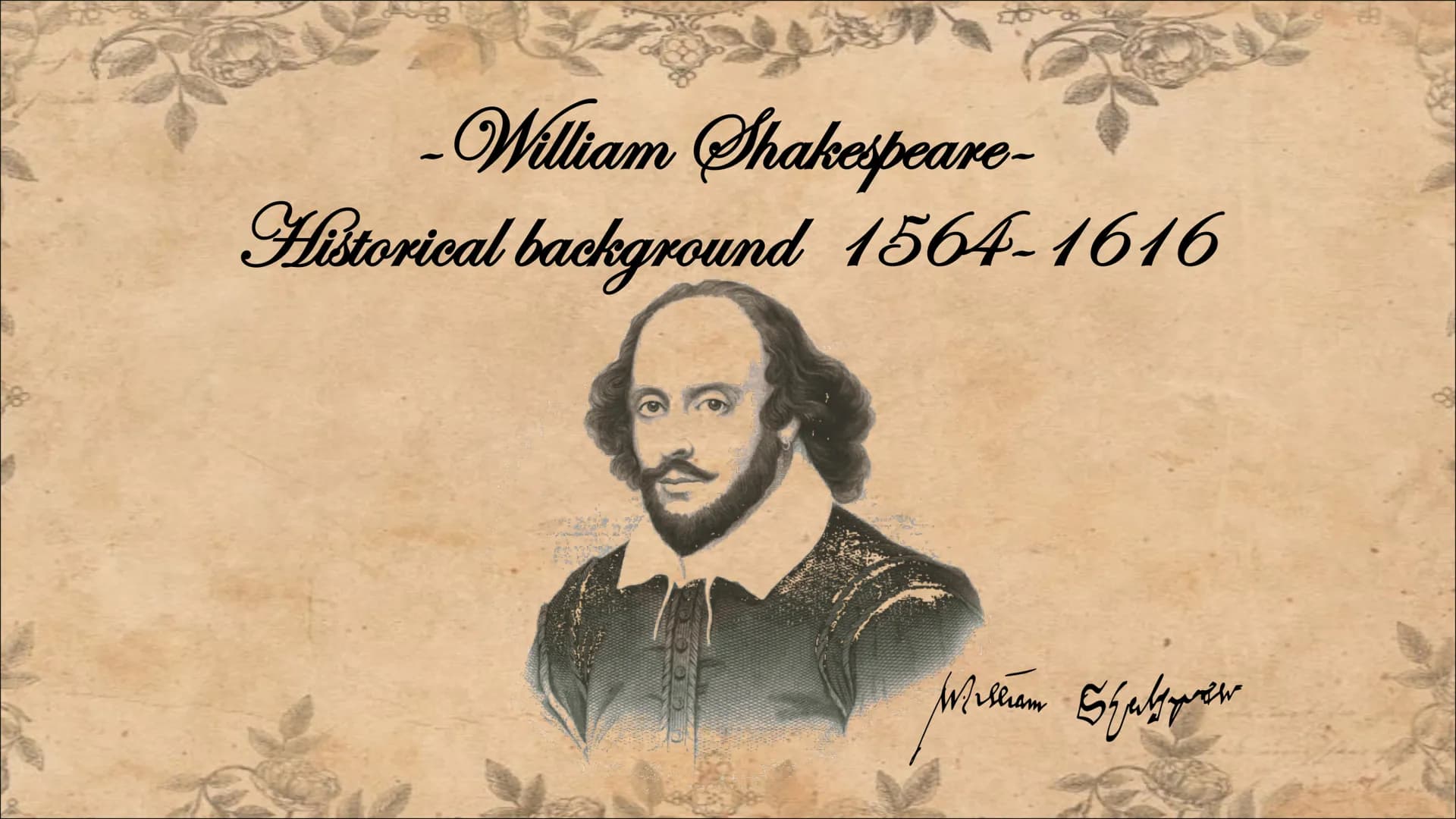 -William Shakespeare-
Historical background 1564-1616
William
Werſenem Schatzper General information
Society
Есопоту
Religion
Politics
Table