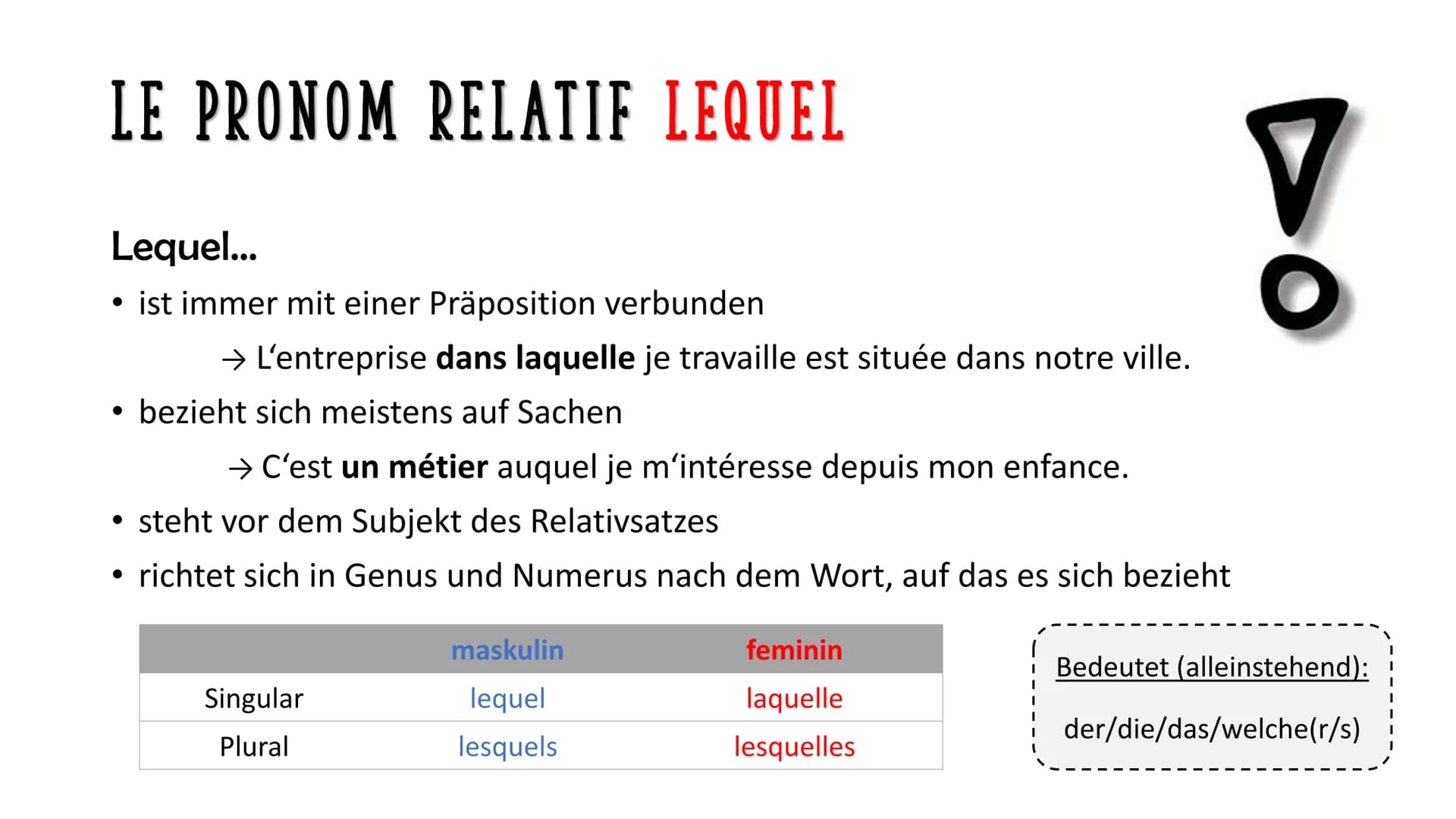  I. Révision: Die Relativpronomen qui - que- où - ce qui - ce que
qui
Subjekt des Relativsatzes
Wer oder Was?
que
Wen oder Was?
direktes Obj