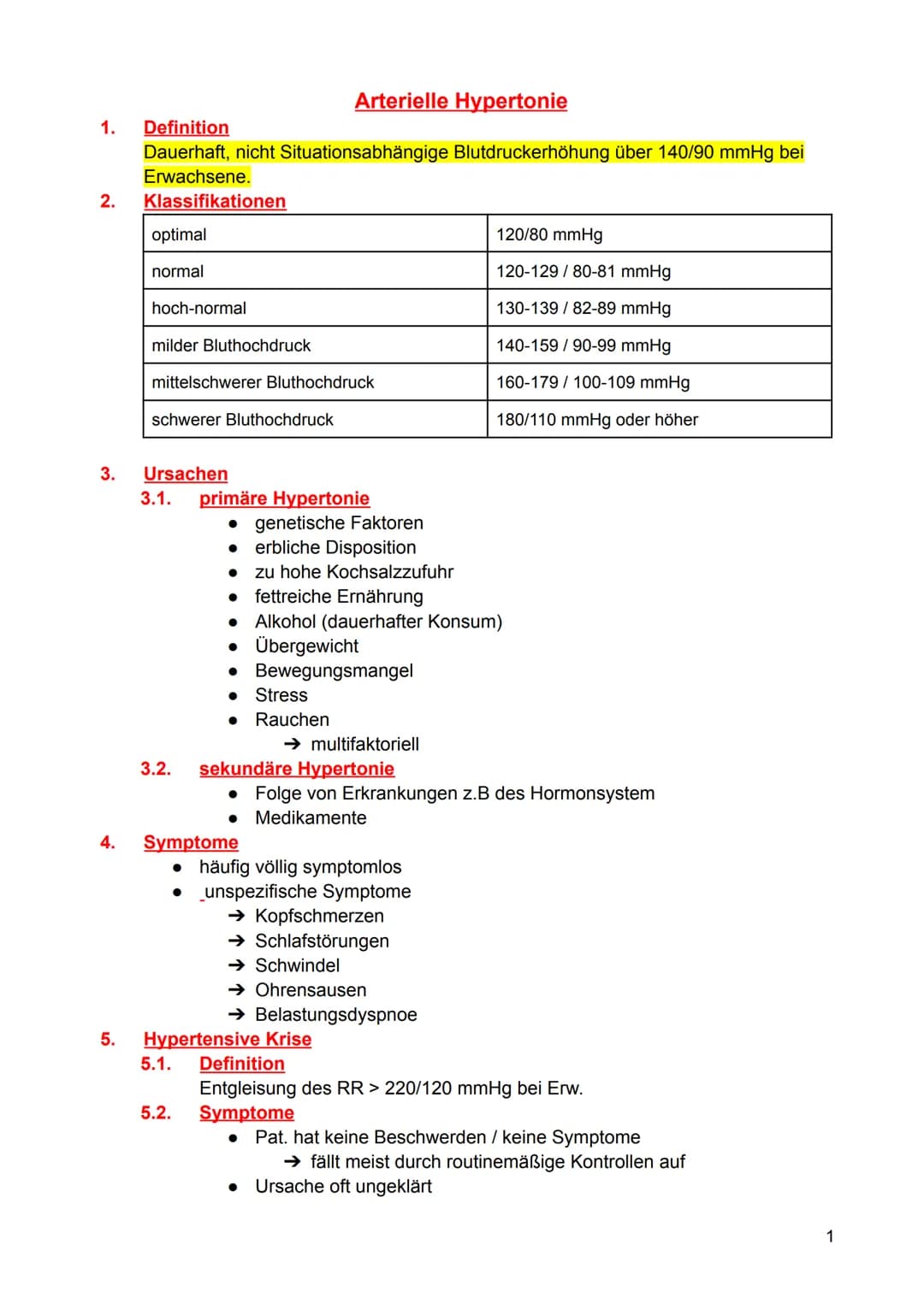 Arterielle Hypertonie
1. Definition
Dauerhaft, nicht Situationsabhängige Blutdruckerhöhung über 140/90 mmHg bei
Erwachsene.
2. Klassifikatio