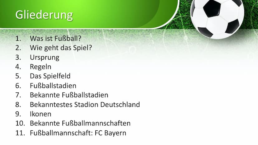 Fußball
on X
0
0 Gliederung
1.
Was ist Fußball?
2. Wie geht das Spiel?
3.
A.
5.
Ursprung
Regeln
Das Spielfeld
Fußballstadien
6.
7. Bekannte 