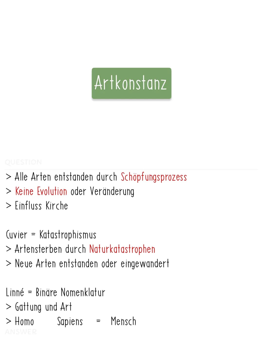 QUESTION
> Alle Arten entstanden durch Schöpfungsprozess
> Keine Evolution oder Veränderung
> Einfluss Kirche
Cuvier Katastrophismus
> Arten