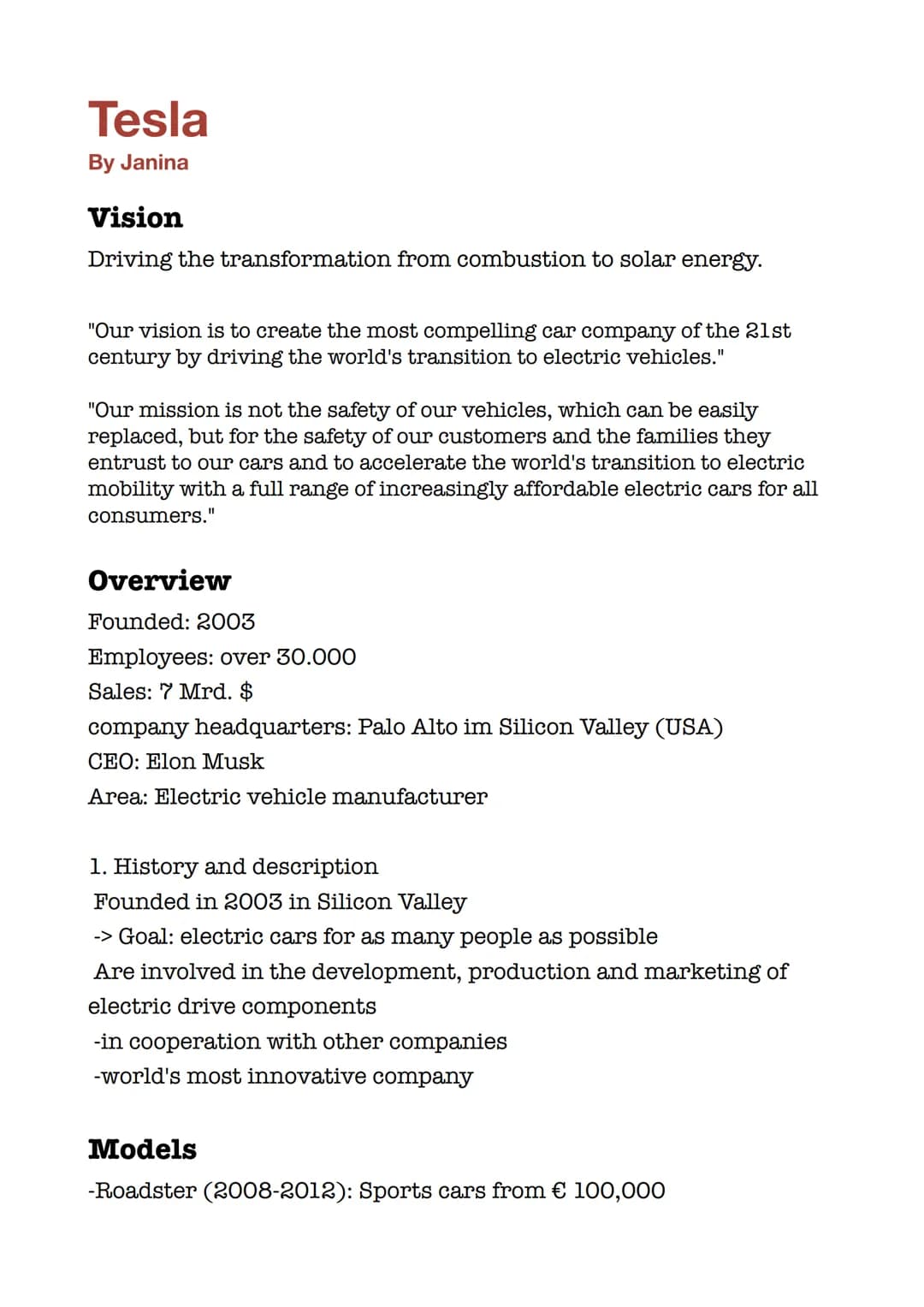 Tesla
By Janina
Vision
Driving the transformation from combustion to solar energy.
"Our vision is to create the most compelling car company 