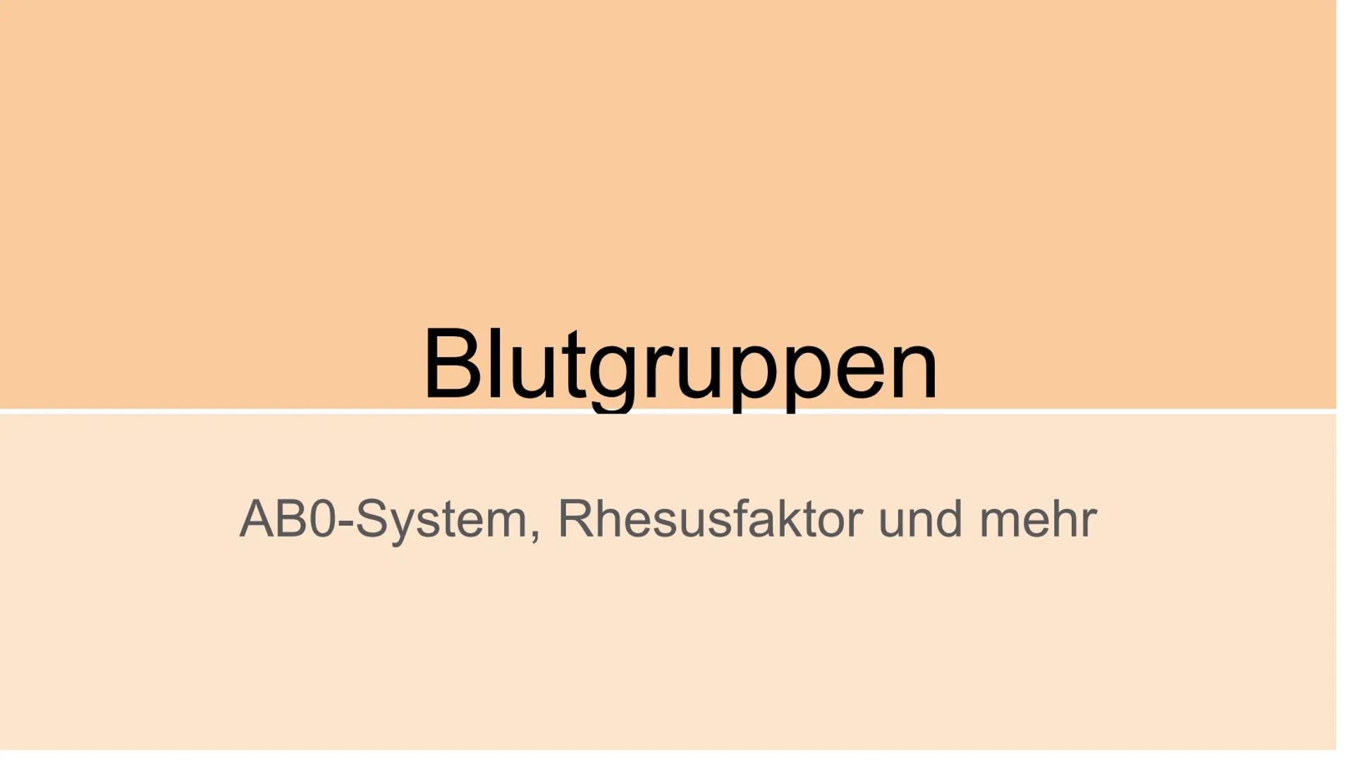 # Blutgruppen

AB0-System, Rhesusfaktor und mehr ## ABO-System

Nach dem ABo-System gibt es vier verschiedene Blutgruppen:
A, B, AB und o (n