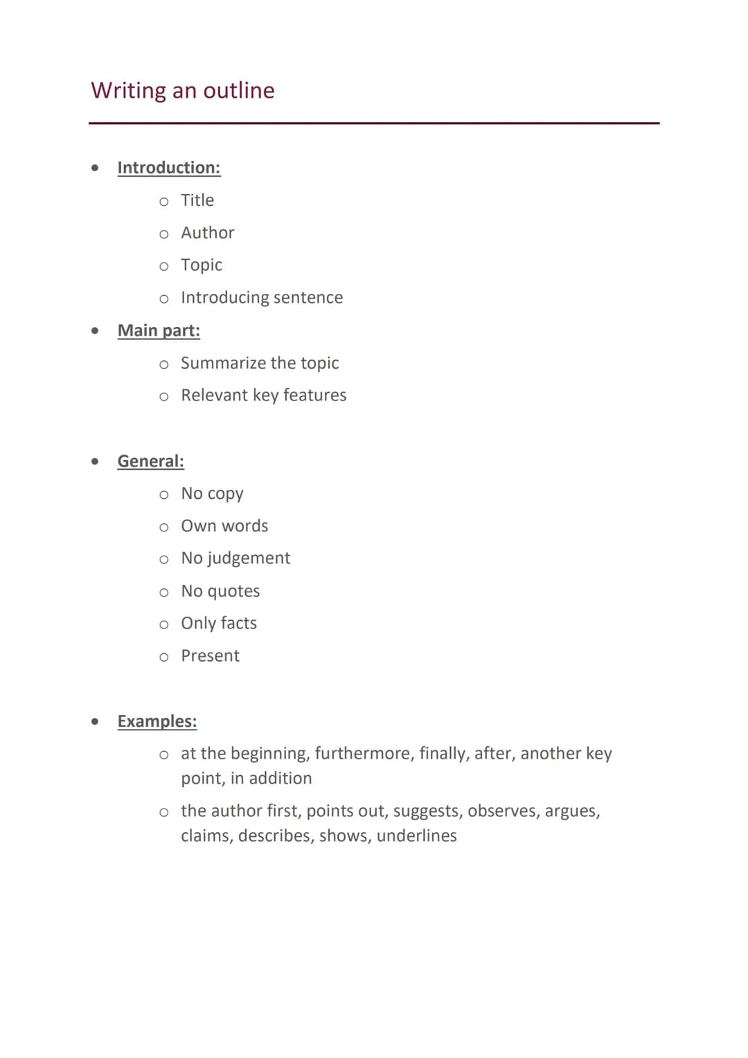 Writing an outline
Introduction:
o Title
o Author
o Topic
o Introducing sentence
Main part:
o Summarize the topic
o Relevant key features
Ge