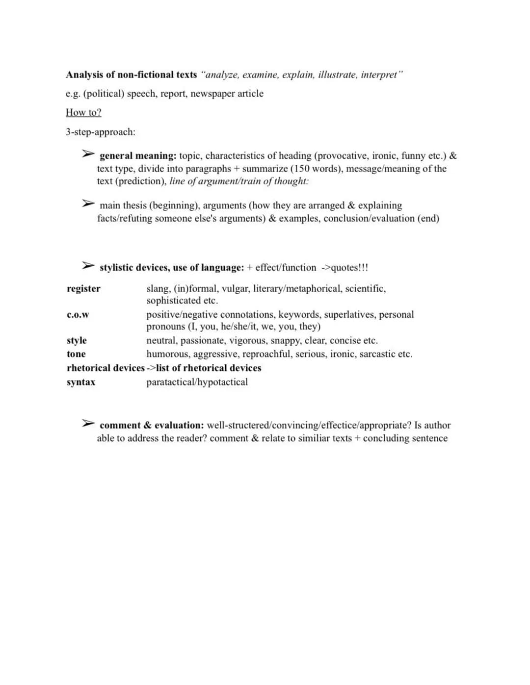 Analysis of non-fictional texts "analyze, examine, explain, illustrate, interpret"
e.g. (political) speech, report, newspaper article
How to