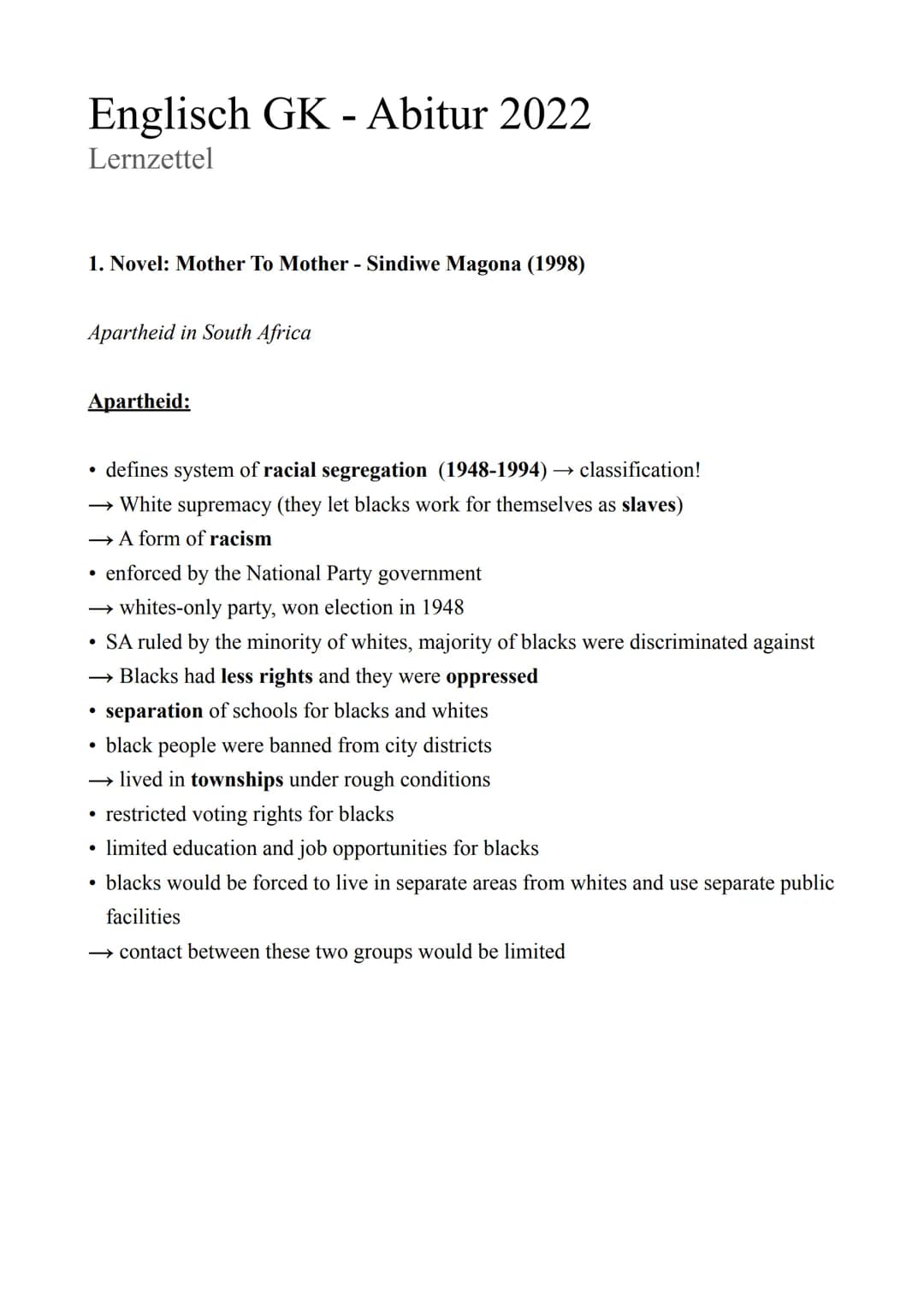 Englisch GK - Abitur 2022
Lernzettel
1. Novel: Mother To Mother - Sindiwe Magona (1998)
Apartheid in South Africa
Apartheid:
• defines syste