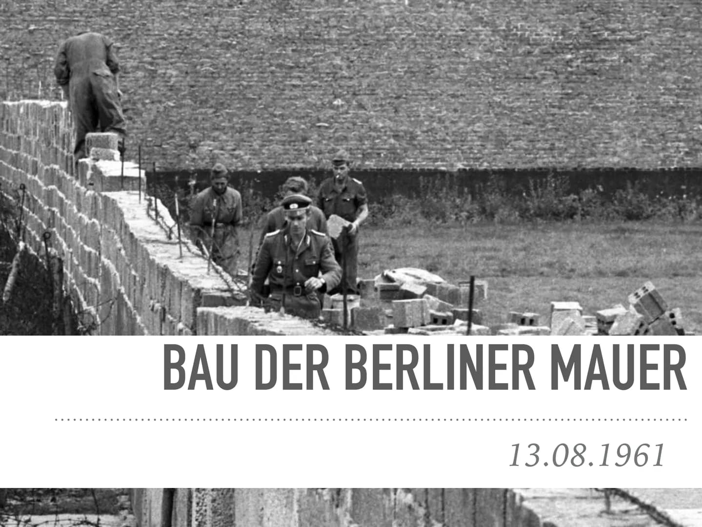 BAU DER BERLINER MAUER
13.08.1961 WIE KAM ES ZUM BAU DER BERLINER MAUER ?
27.11.1958: (Beginn 2. Berlinkriese)
- Nikita Chrustschow fordert 