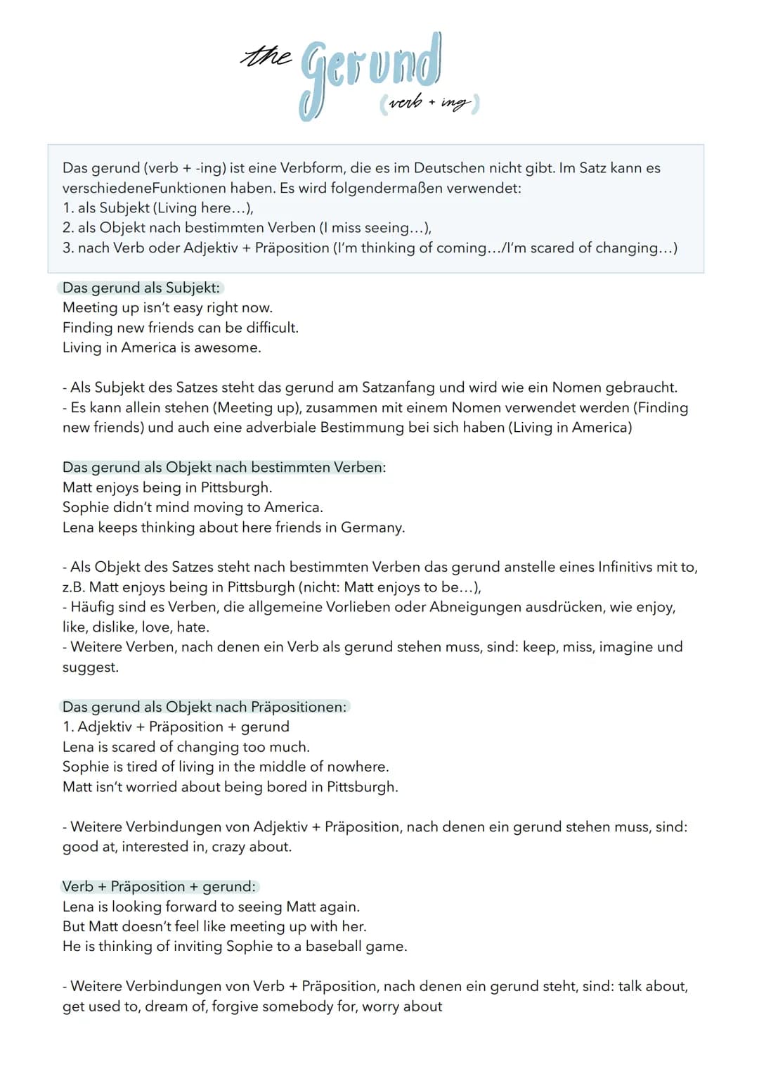 Gerund
the
(verb + ing)
Das gerund (verb + -ing) ist eine Verbform, die es im Deutschen nicht gibt. Im Satz kann es
verschiedeneFunktionen h