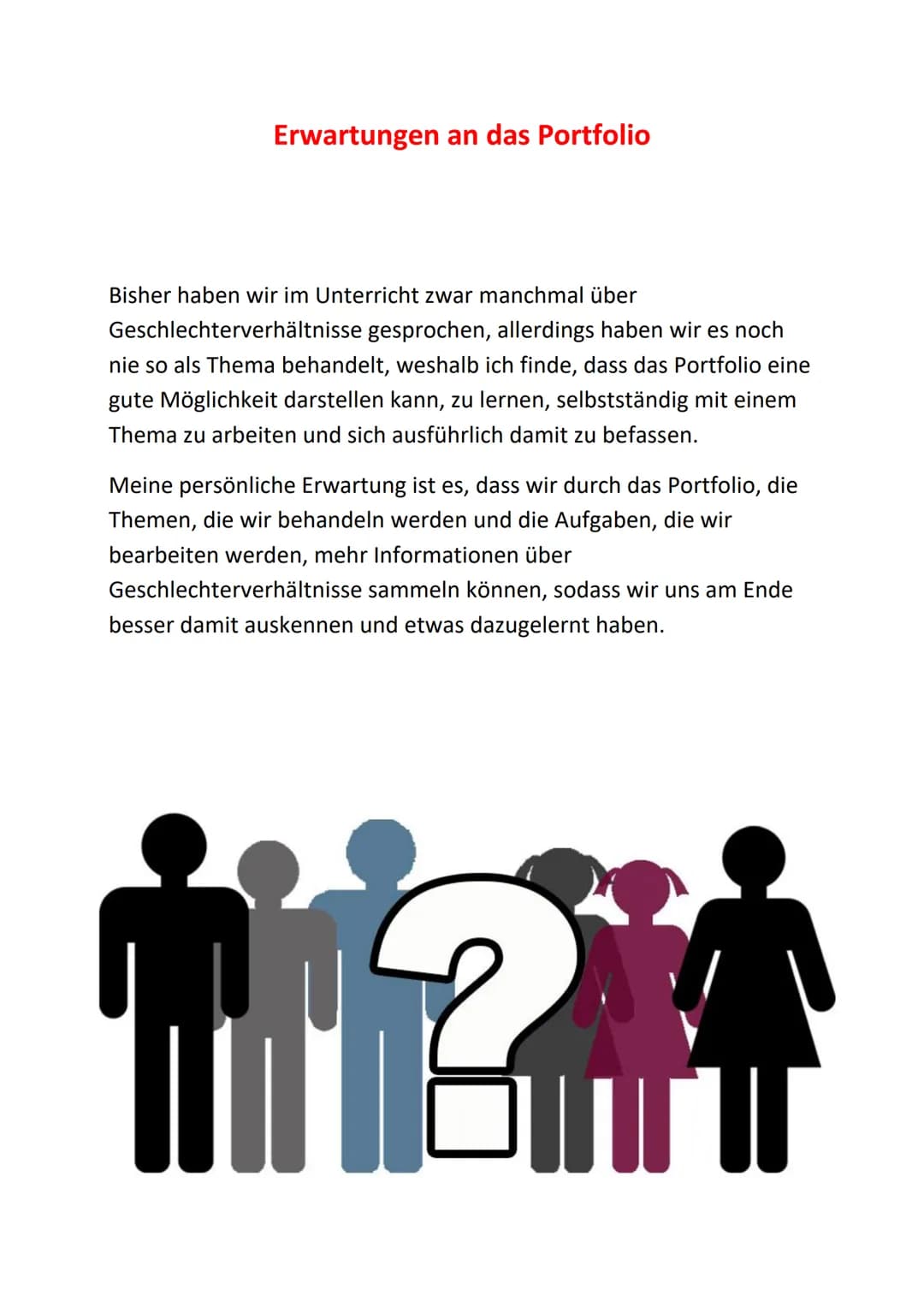 
<h2 id="erwartungenandasportfolio">Erwartungen an das Portfolio</h2>
<p>Im Unterricht haben wir gelegentlich über Geschlechterverhältnisse 