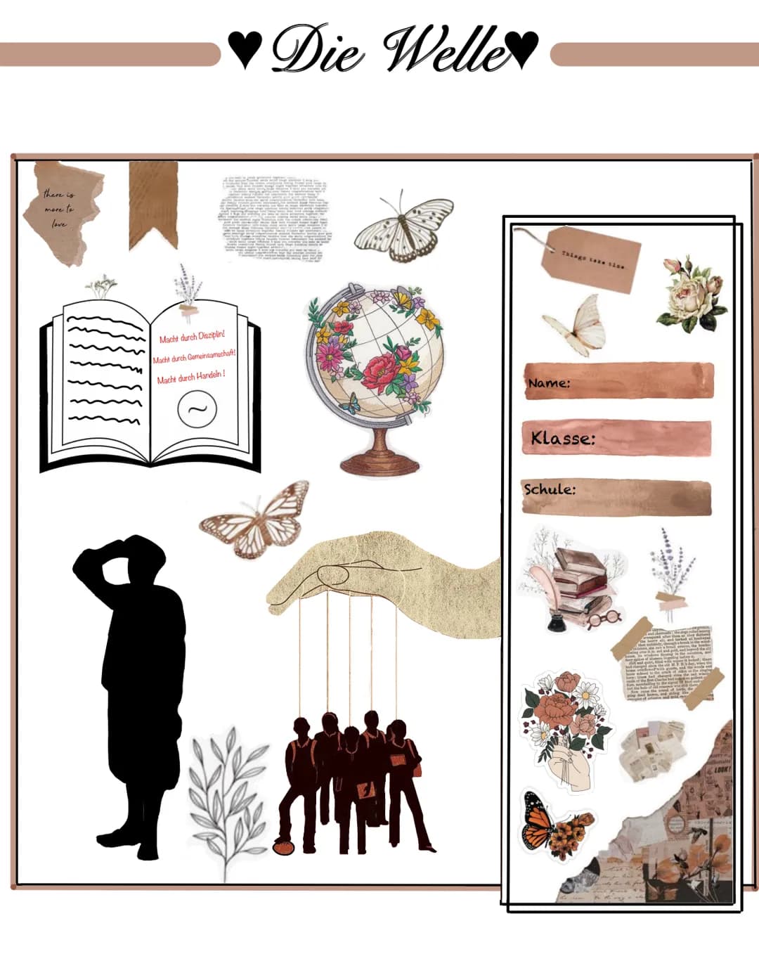 89 99 more to
love
Macht durch Disziplin!
Macht durch Gemeinsamechaft!
Macht durch Handeln!
Die Welle
Things take sise
Name:
Klasse:
Schule: