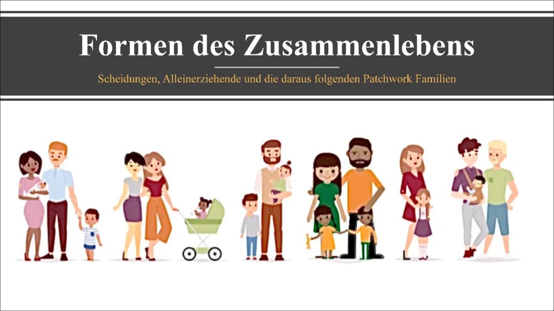 Alleinerziehende, Scheidungen und die daraus folgenden Patchwork Familien 