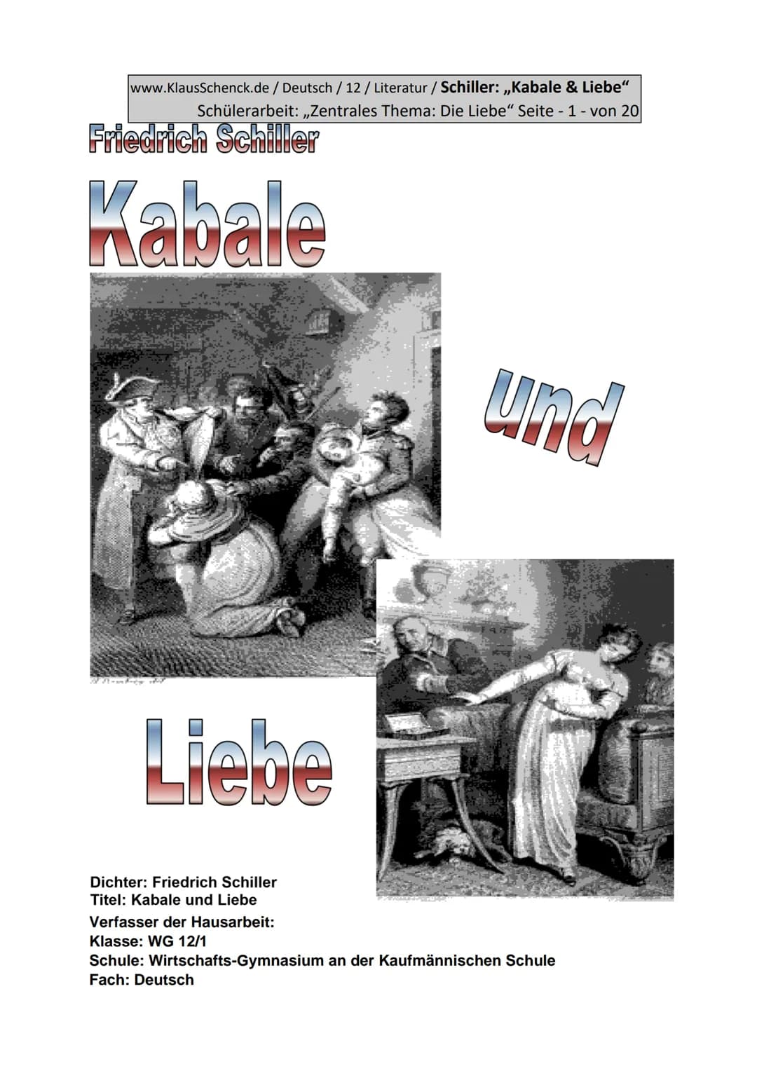 www.KlausSchenck.de / Deutsch / 12/ Literatur / Schiller: ,,Kabale & Liebe"
Schülerarbeit: ,,Zentrales Thema: Die Liebe" Seite - 1 - von 20
