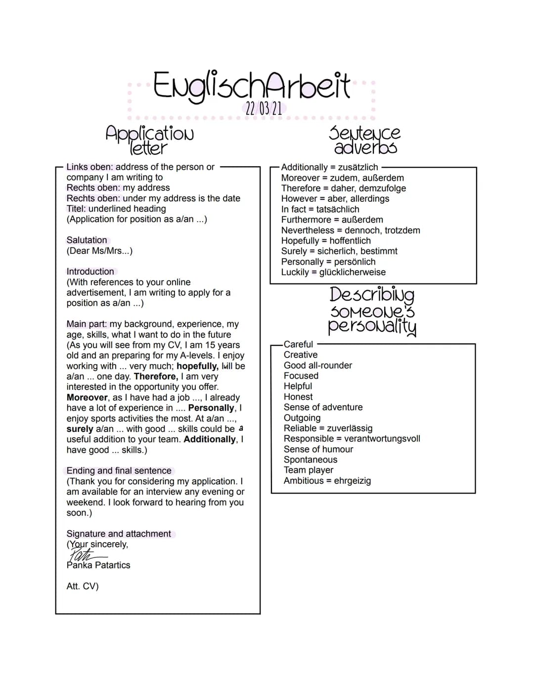 EuglischArbeit
22 03 21
Application
letter
Links oben: address of the person or
company I am writing to
Rechts oben: my address
Rechts oben:
