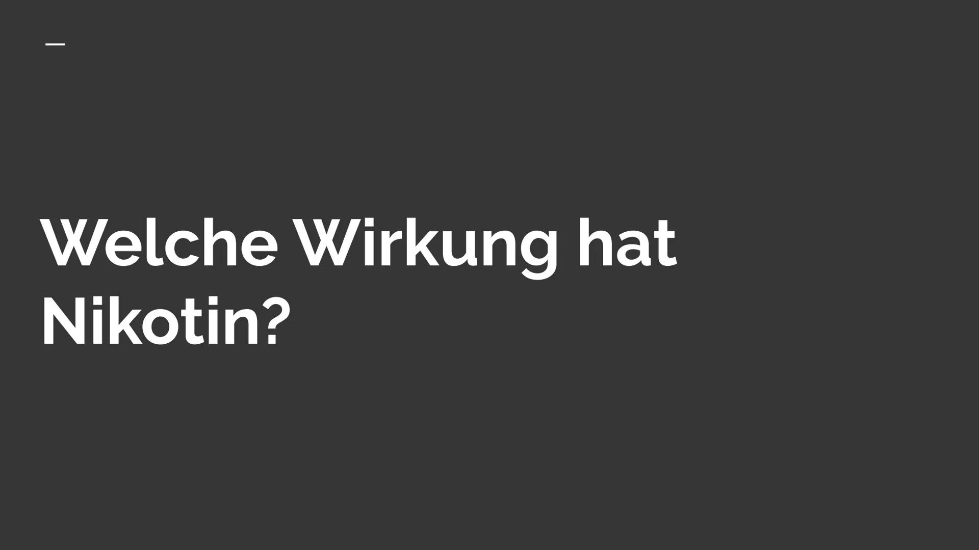 Das Nervengift
Nikotin GLIEDERUNG
WAS IST NIKOTIN? +
VERWENDUNG
ABLÄUFE IM GEHIRN
WIRKUNG
RISIKEN + GESUNDHEITLICHE
FOLGEN Was ist Nikotin
ü