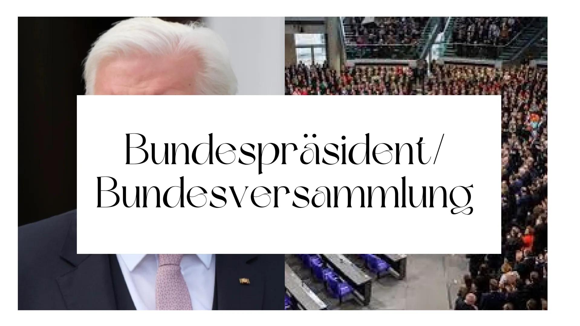 Bundespräsident/
Bundesversammlung Gliederung
1. ALLGEMEINE INFORMATIONEN
2. BISHERIGE BUNDESPRÄSIDENTEN
3.
4. AKTUALITÄT
5. BUNDESPRÄSIDENT