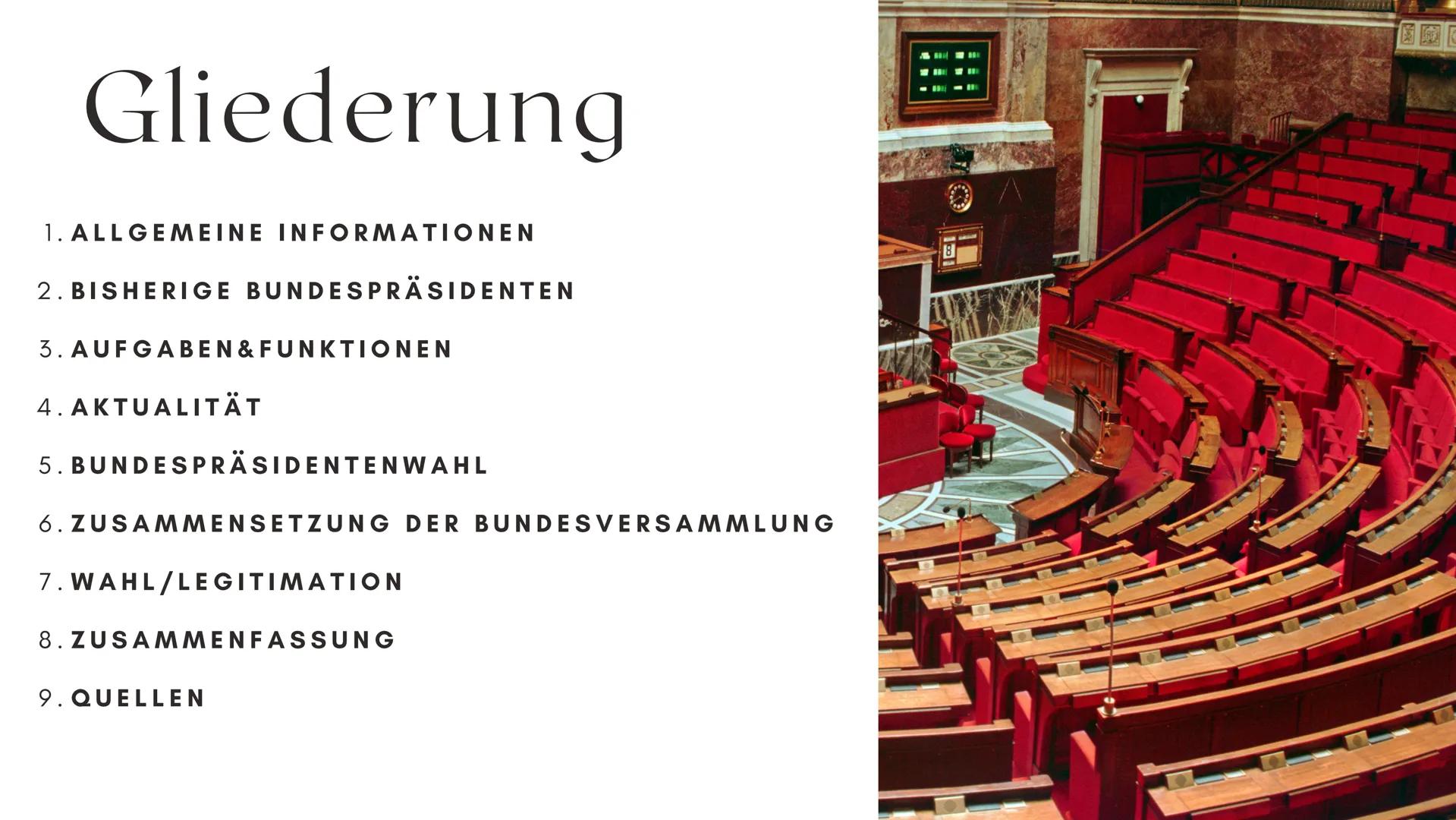 Bundespräsident/
Bundesversammlung Gliederung
1. ALLGEMEINE INFORMATIONEN
2. BISHERIGE BUNDESPRÄSIDENTEN
3.
4. AKTUALITÄT
5. BUNDESPRÄSIDENT