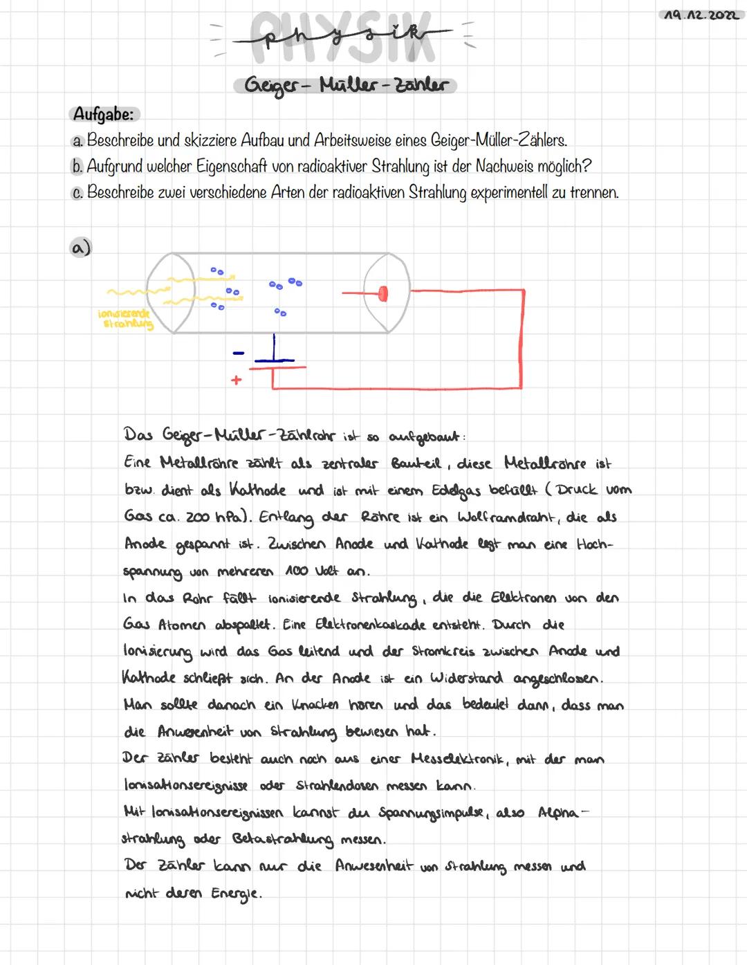 # physik

Geiger-Müller-Zahler

Aufgabe:
a. Beschreibe und skizziere Aufbau und Arbeitsweise eines Geiger-Müller-Zählers.
b. Aufgrund welche