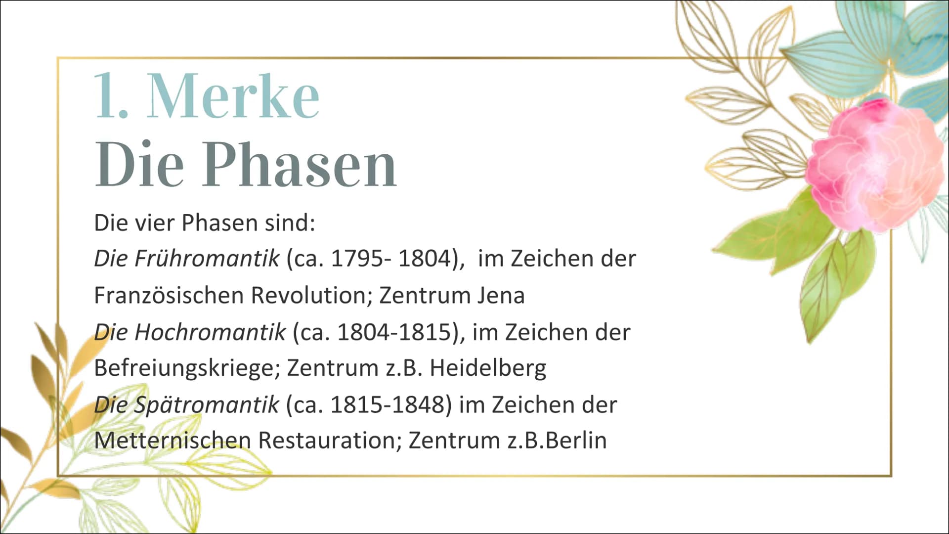 Die Epoche
der
Romantik
1795-1848 Gliederung
Begriff
M
Zeiteinordnung und dazugehörige Phasen
Historische Hintergründe
Merkmale (z.B. Werke 