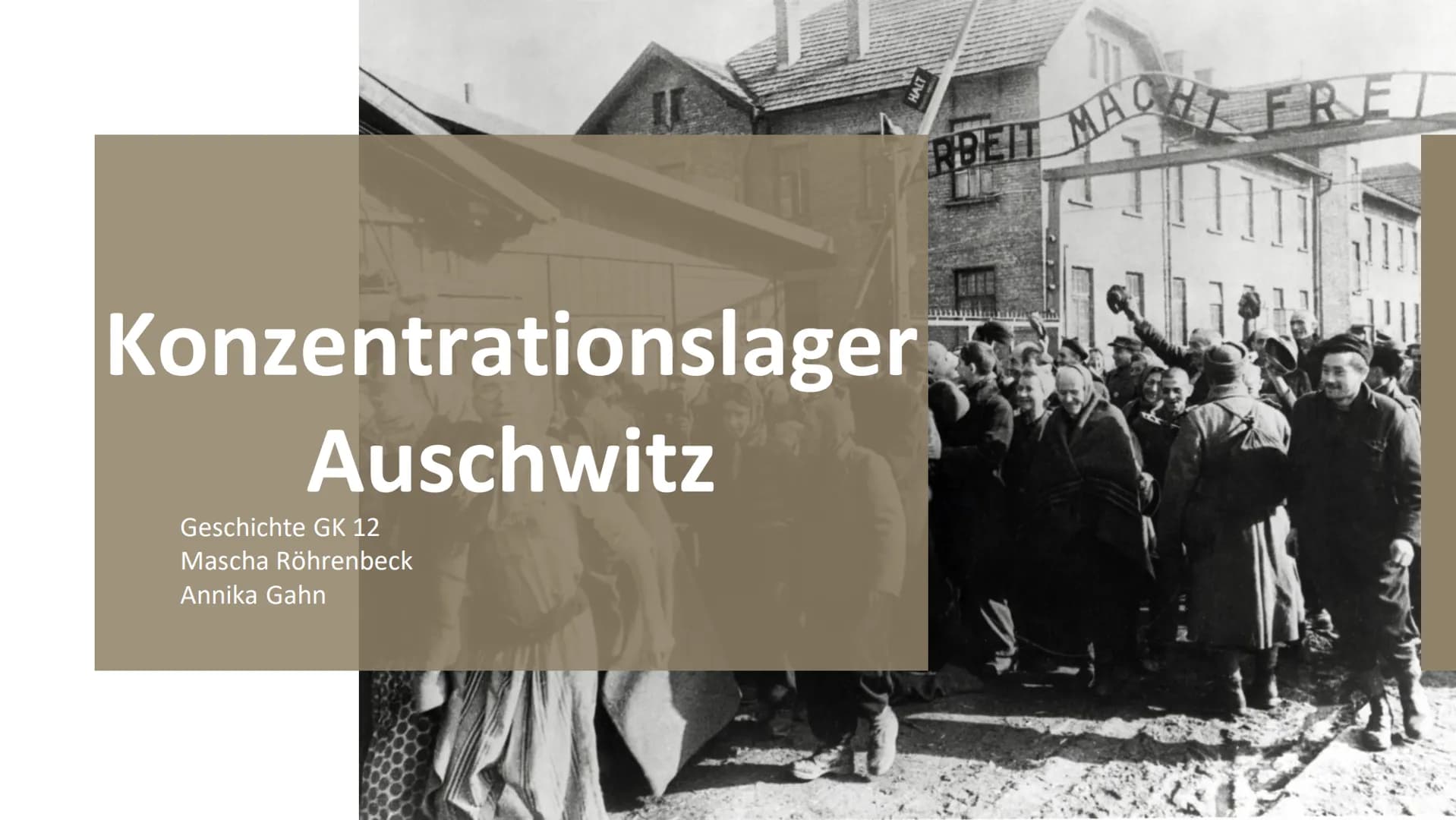 МАС
RBEIT MAC
Konzentrationslager
Auschwitz
Geschichte GK 12
Mascha Röhrenbeck
Annika Gahn
FRET 01
02
03
04
05
Allgemeine Fakten
Aufbau Ausc
