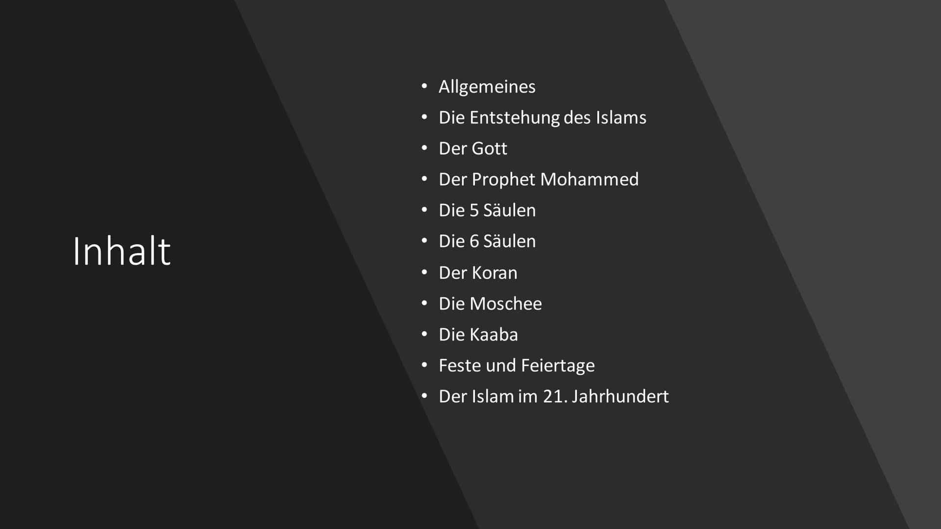 Der Islam
C+ Inhalt
Allgemeines
• Die Entstehung des Islams
Der Gott
• Der Prophet Mohammed
Die 5 Säulen
Die 6 Säulen
Der Koran
• Die Mosche