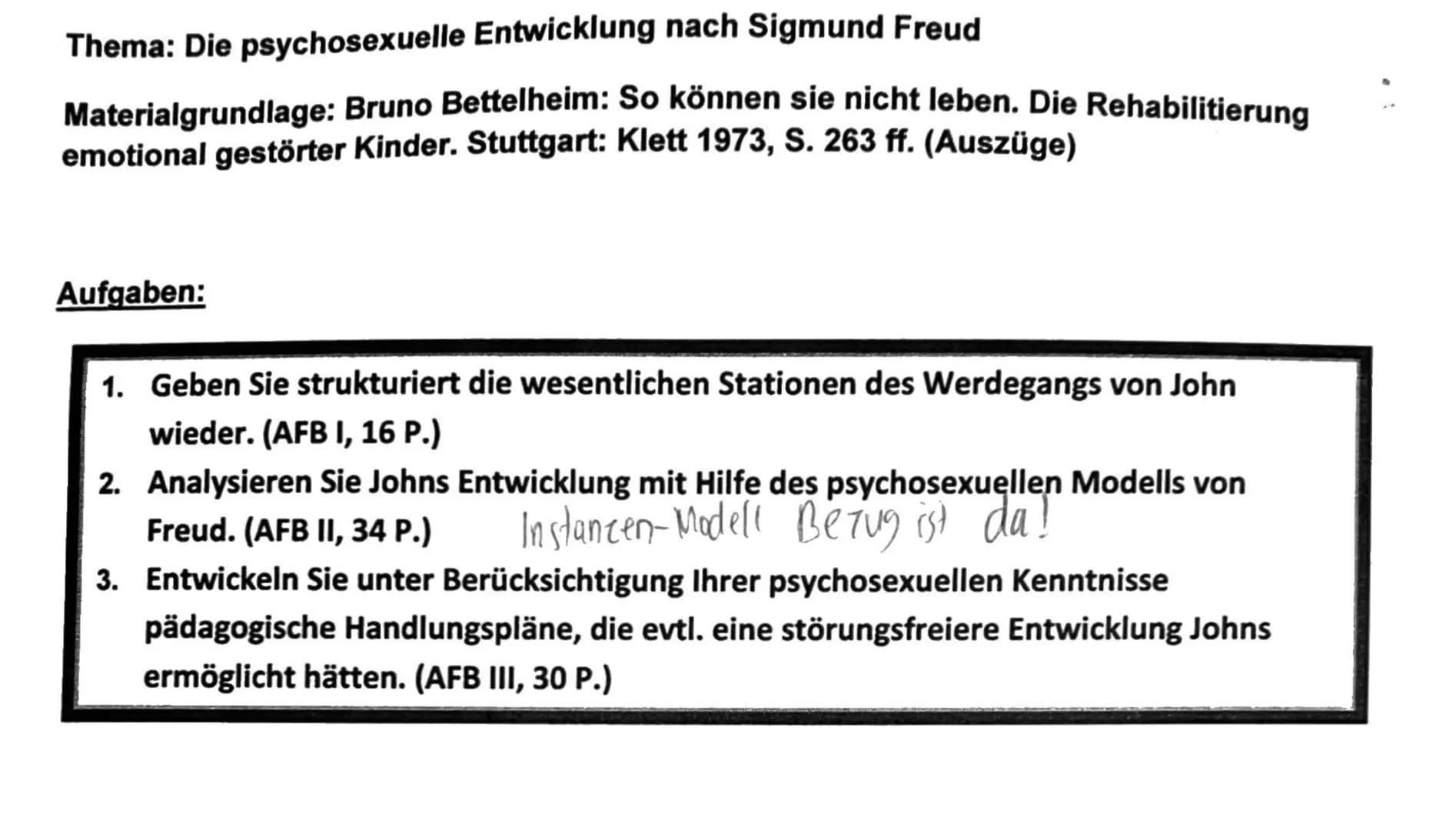 Thema: Die psychosexuelle Entwicklung nach Sigmund Freud
Materialgrundlage: Bruno Bettelheim: So können sie nicht leben. Die Rehabilitierung