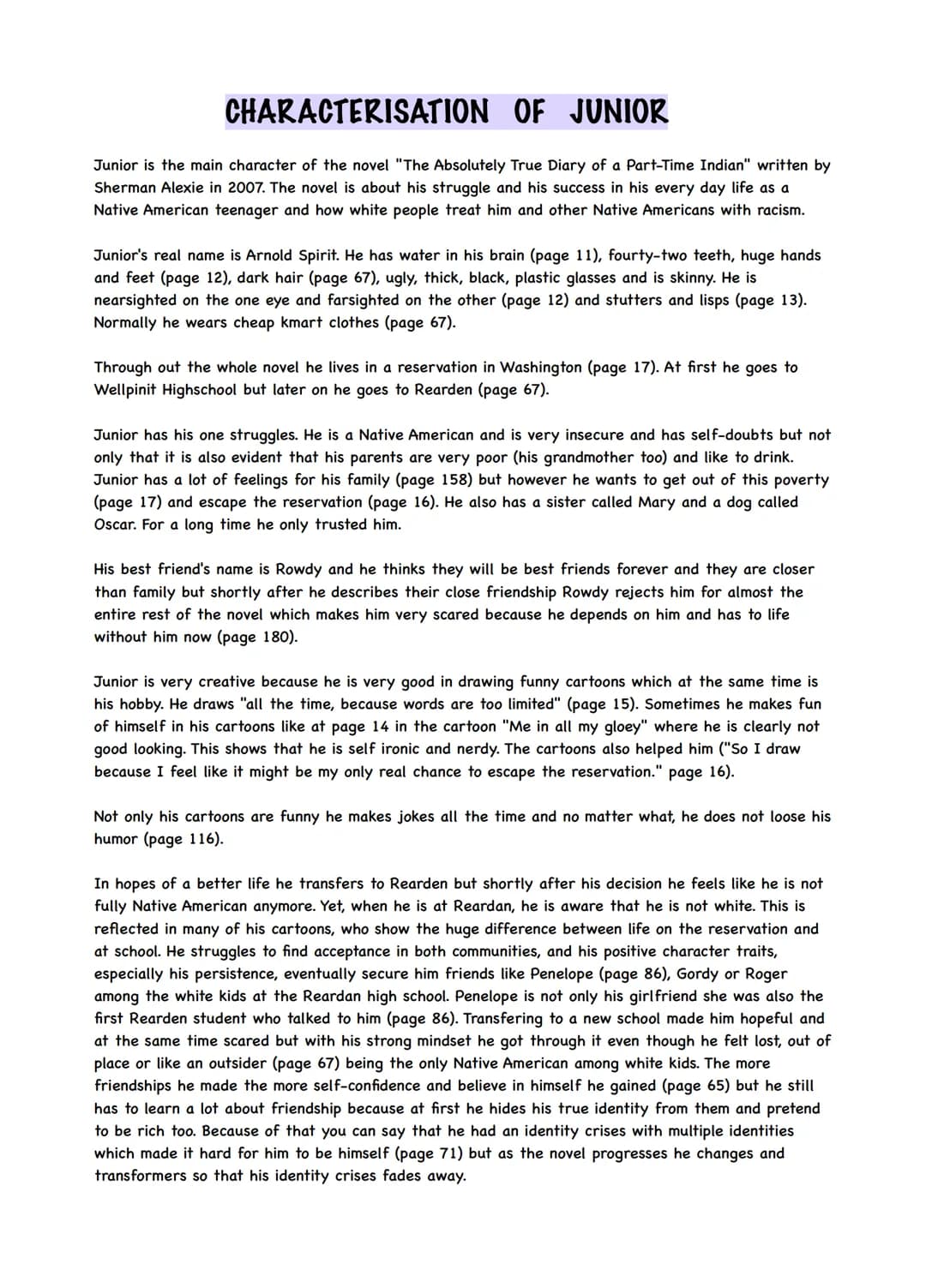 CHARACTERISATION OF JUNIOR
Junior is the main character of the novel "The Absolutely True Diary of a Part-Time Indian" written by
Sherman Al