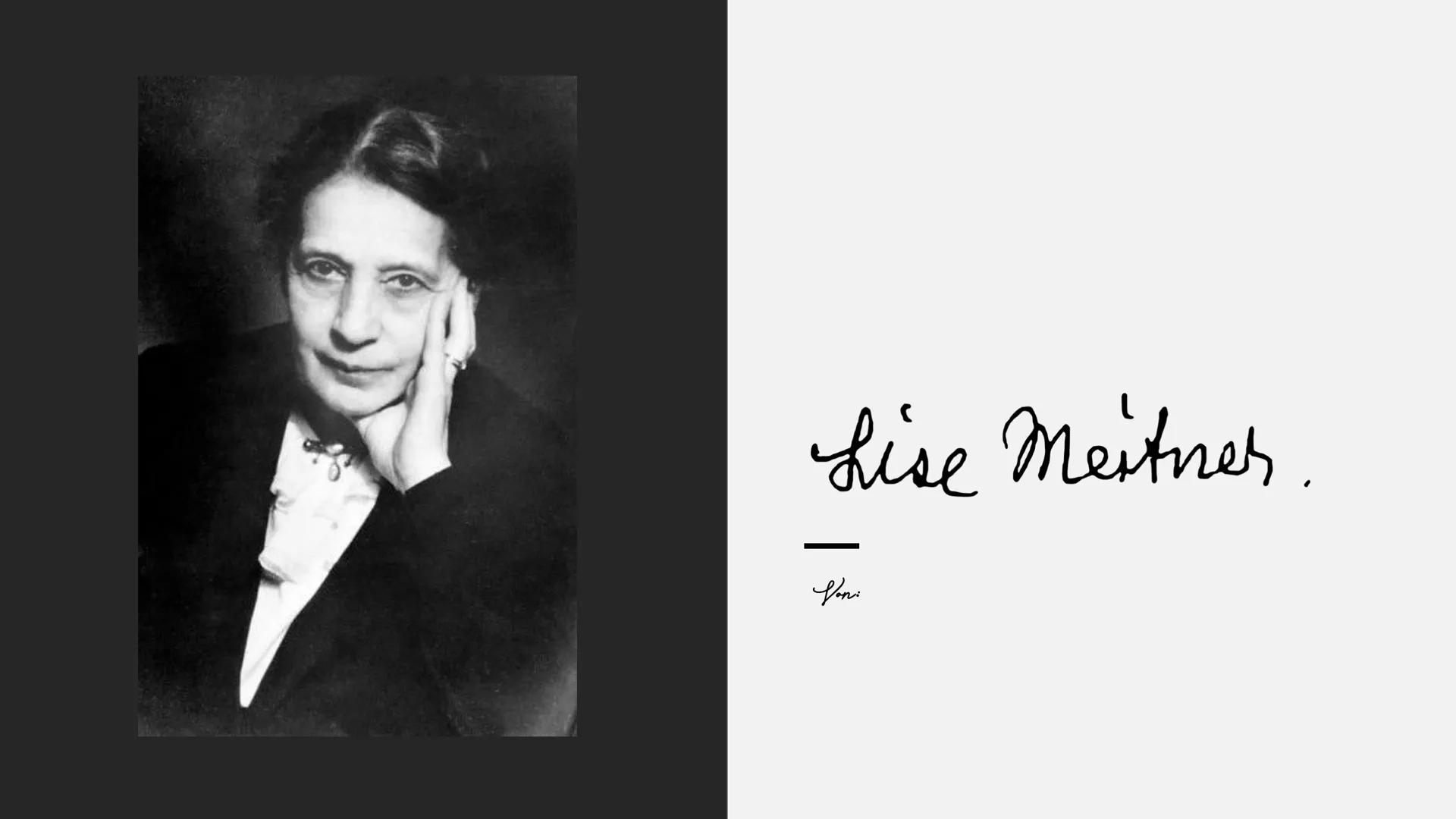 Lise Meitner.

- # Gliederung

- Kindheit
- Leben
- Entdeckung der Kernspaltung
- Nobelpreis
- Persönlichkeit # Kindheit

• 7. oder 17.Novem